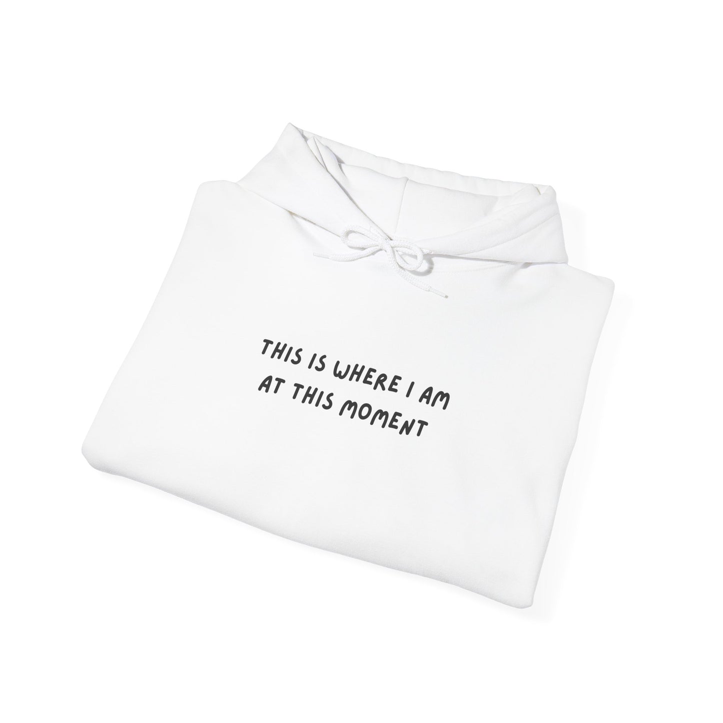 This is Where I Am Unisex Heavy Blend™ Hooded Sweatshirt, gender neutral, birthday, Christmas, Gift, Comfy, Soft, Warm, Hoodie, Pullover