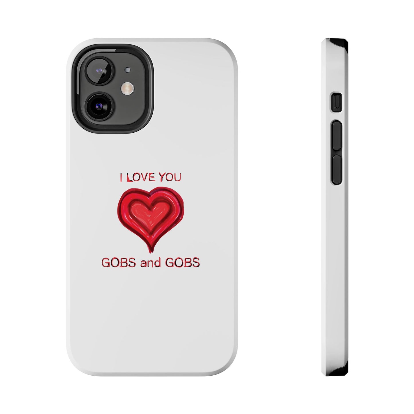 Heartfelt I Love You Gobs and Gobs Tough Phone Cases, iPhone & Samsung Cases, Wireless Charging, Gender Neutral Gifts, Valentines, Christmas