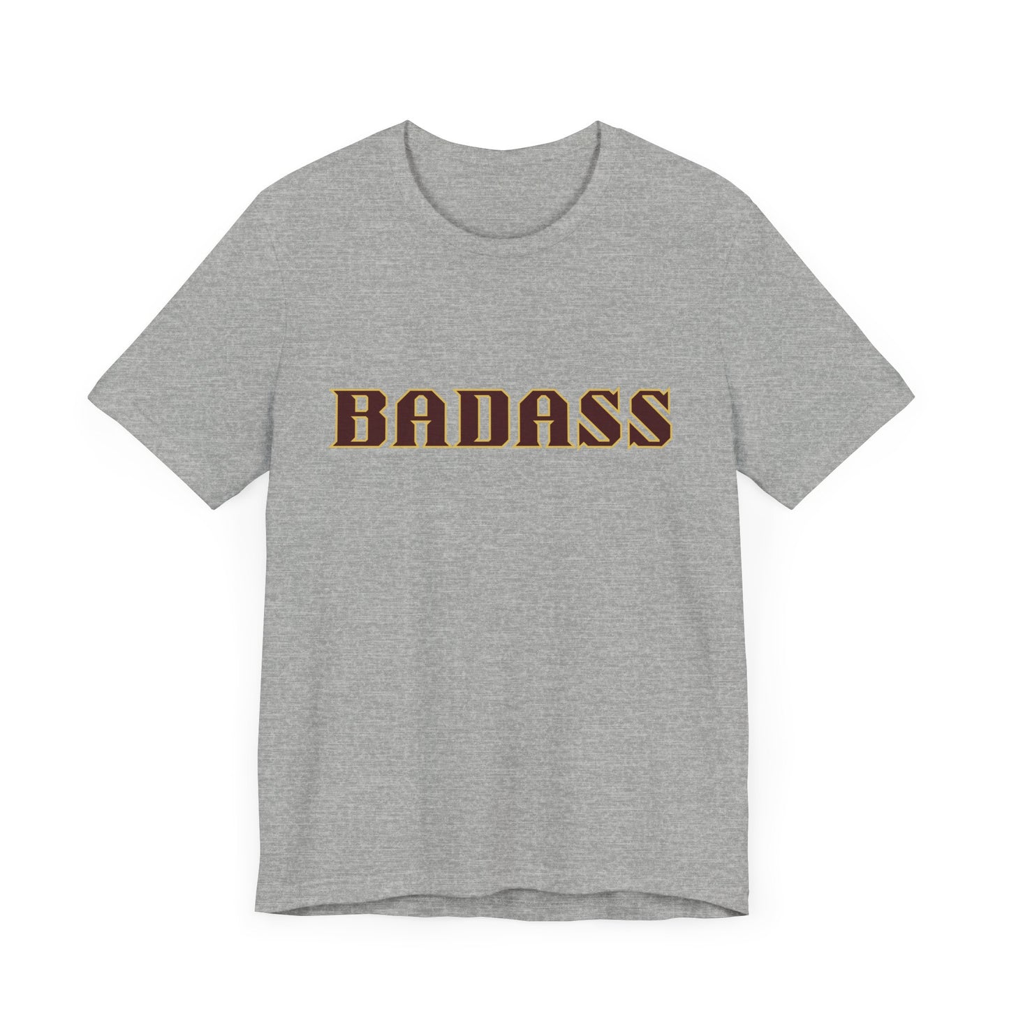 Badass Unisex Tee - Bold Gender Neutral Funny Attitude Shirt