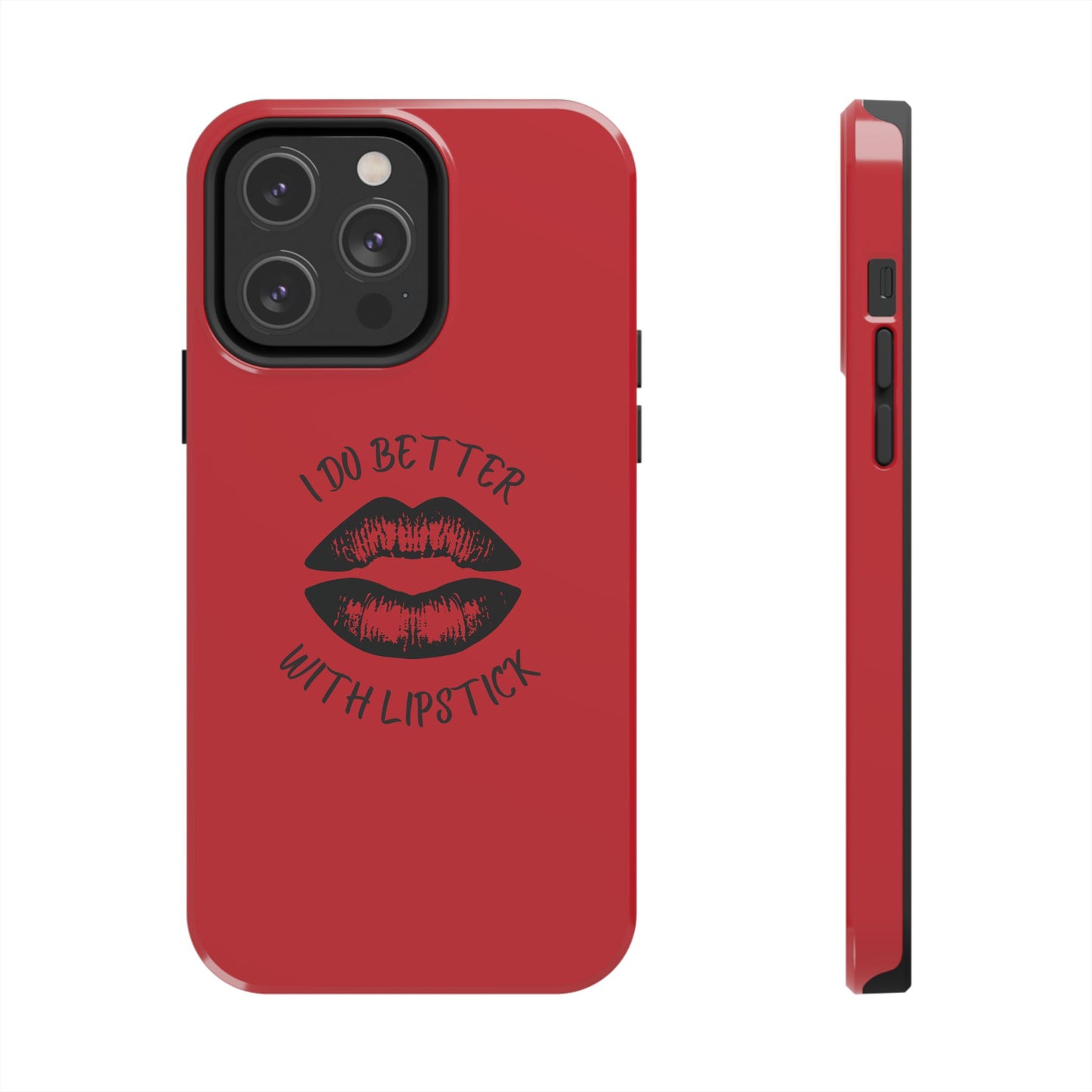 Red I Do Better With Lipstick Tough Phone Cases, Protective Phone Covers, Personalized Cell Phone Accessories, Stylish Phone Protectors