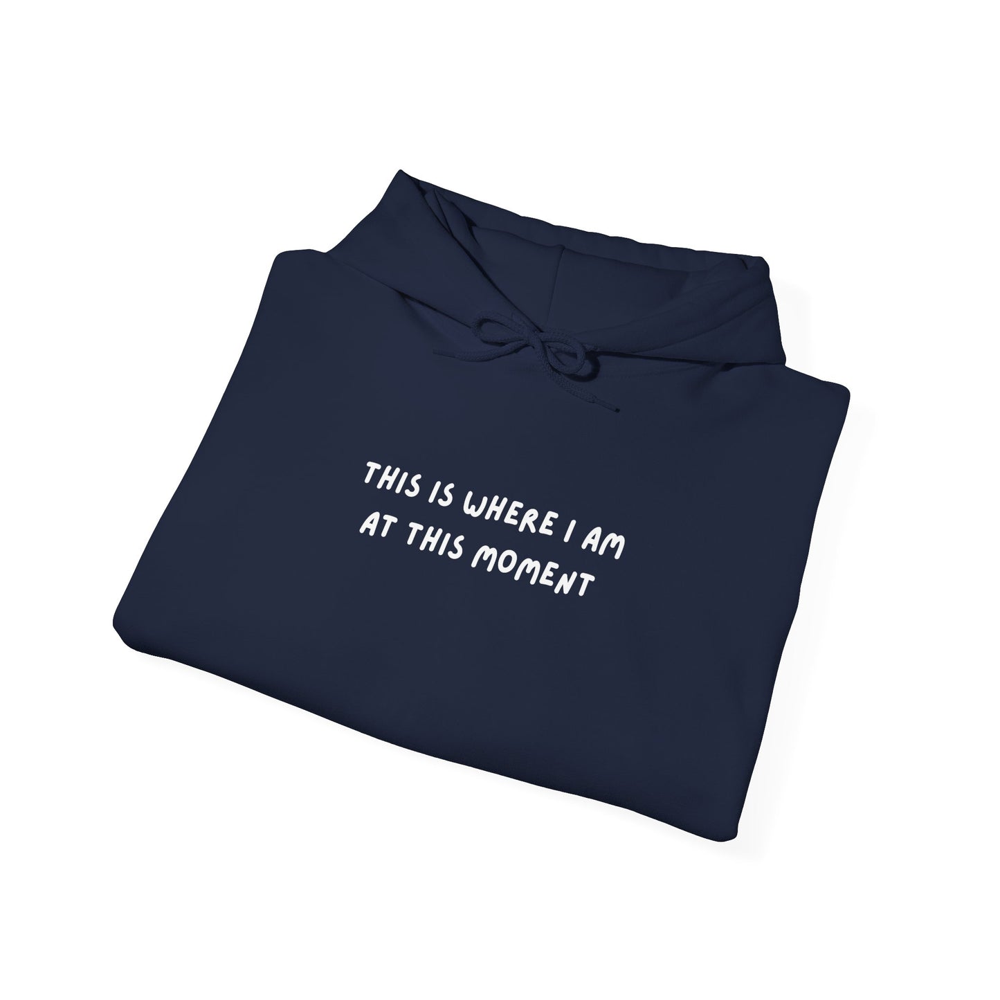 This is Where I Am Unisex Heavy Blend™ Hooded Sweatshirt, gender neutral, birthday, Christmas, Gift, Comfy, Soft, Warm, Hoodie, Pullover
