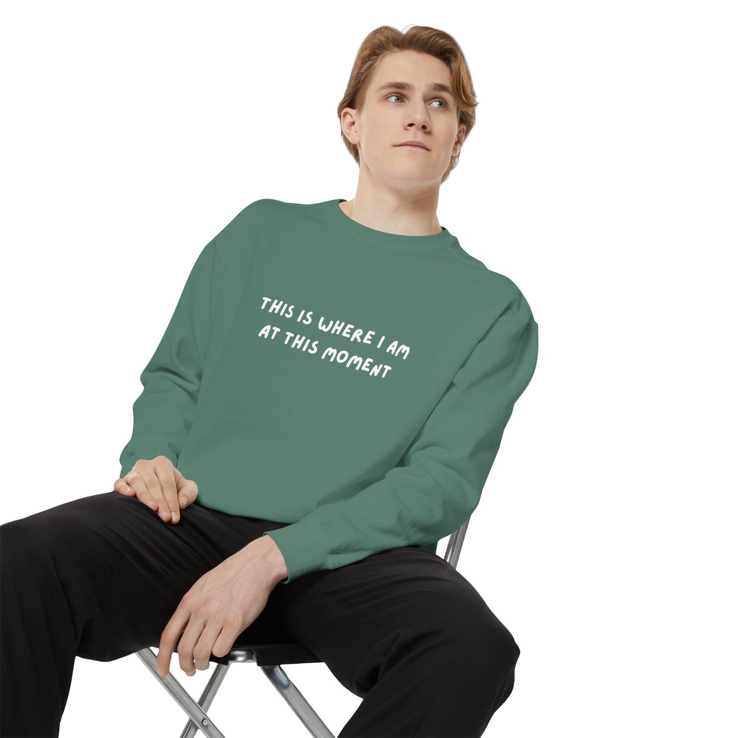 This Is Where I Am At This Moment Sweatshirt - Birthday, Christmas Gift