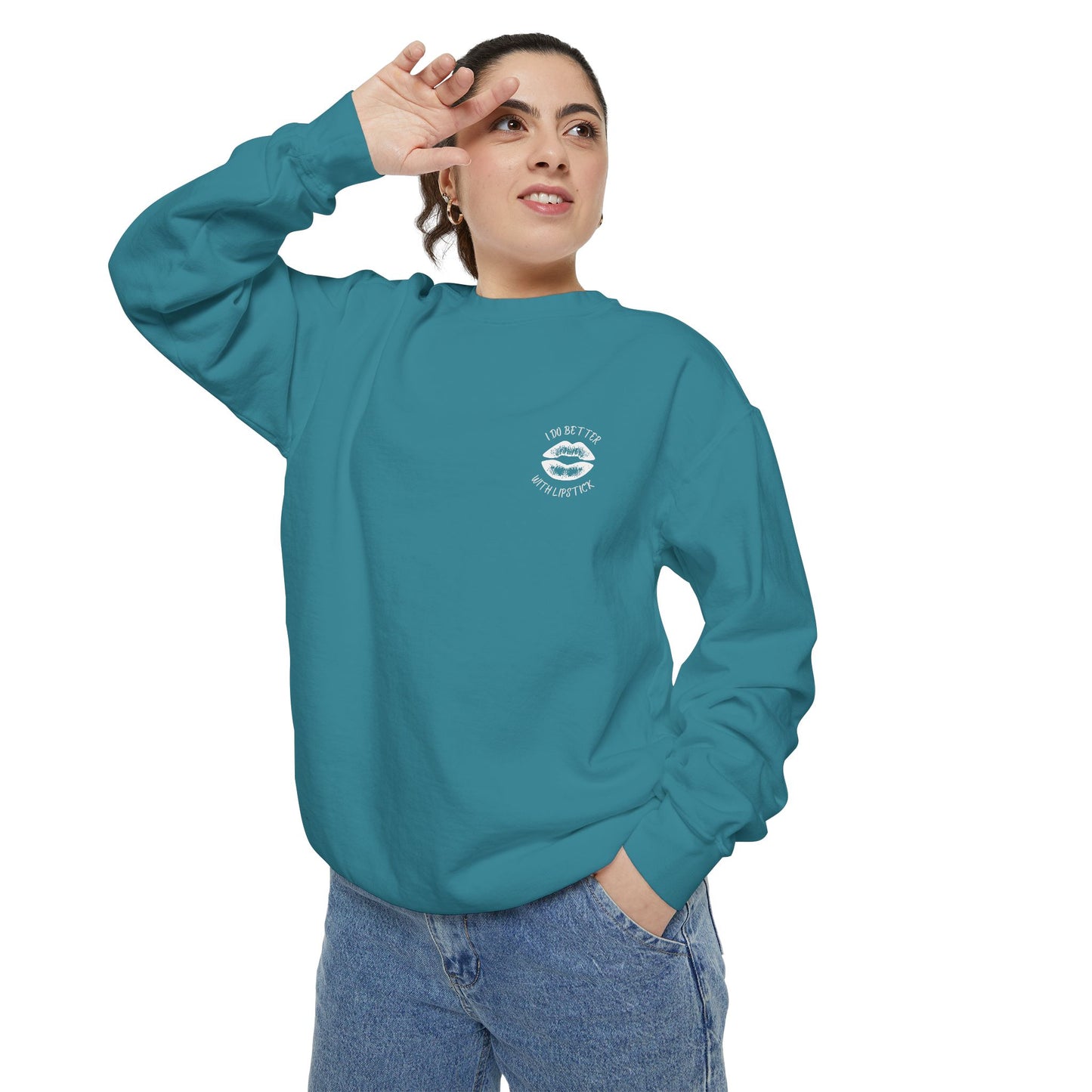 I Do Better With Lipstick Empowered Glamorous Unisex Sweatshirt - Gift