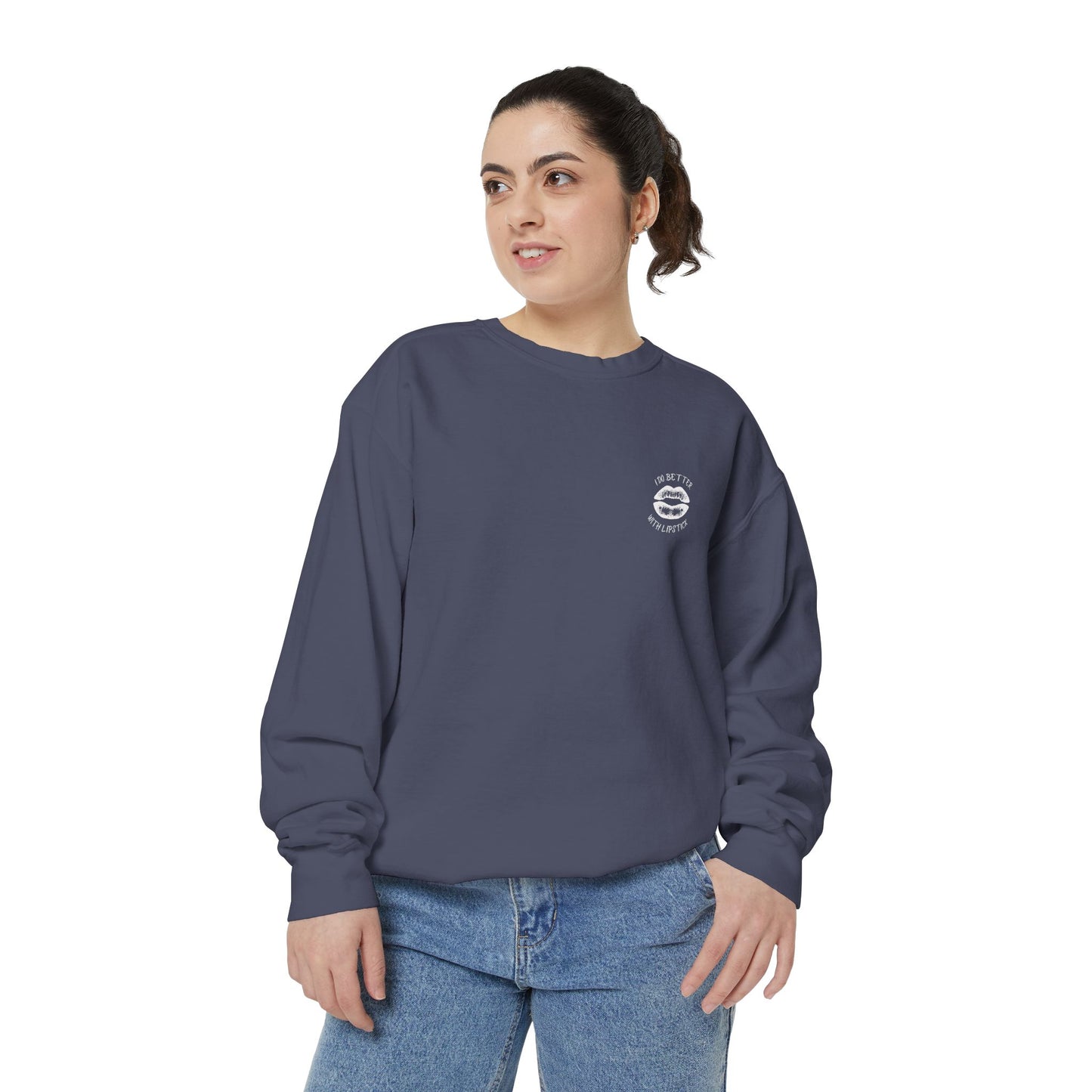 I Do Better With Lipstick Empowered Glamorous Unisex Sweatshirt - Gift