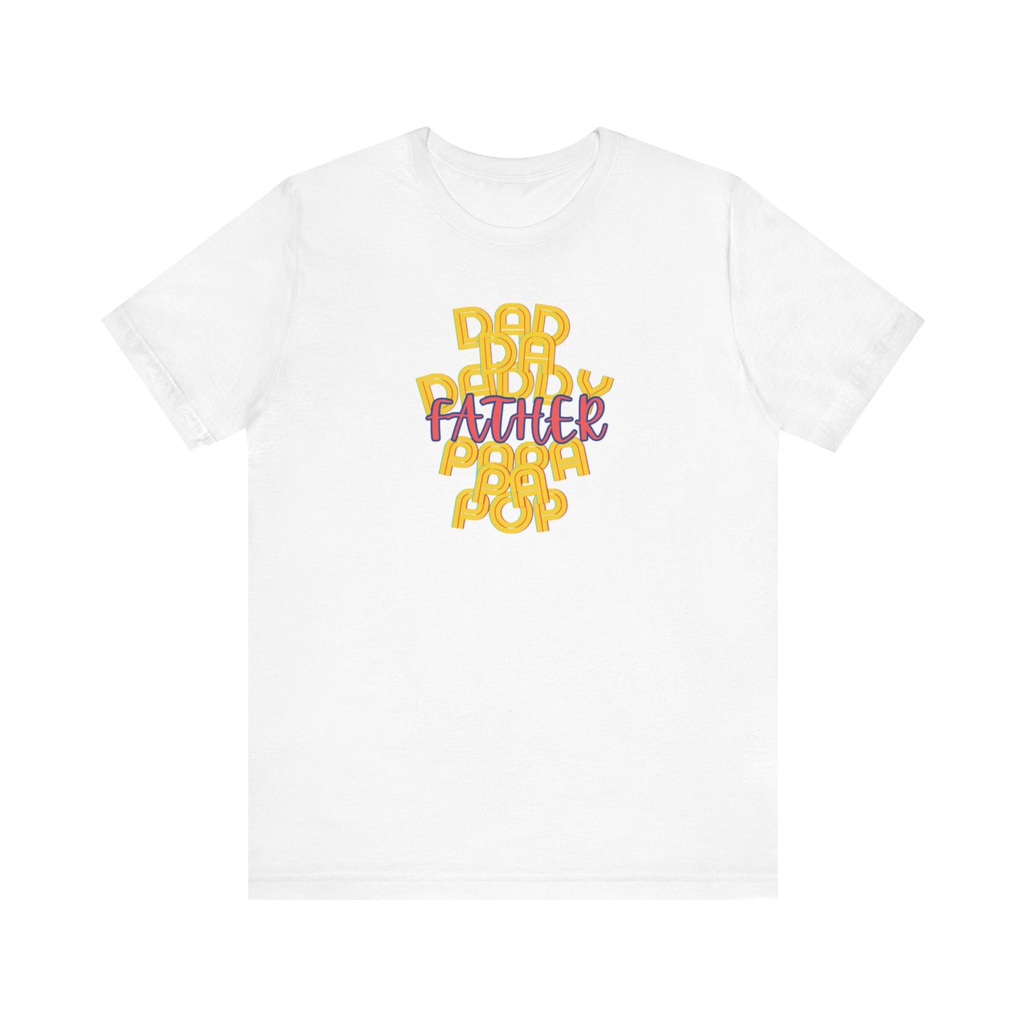 Father Unisex Tee - Dad Da Daddy Pop Pa Papa, Fathers Day Gifts