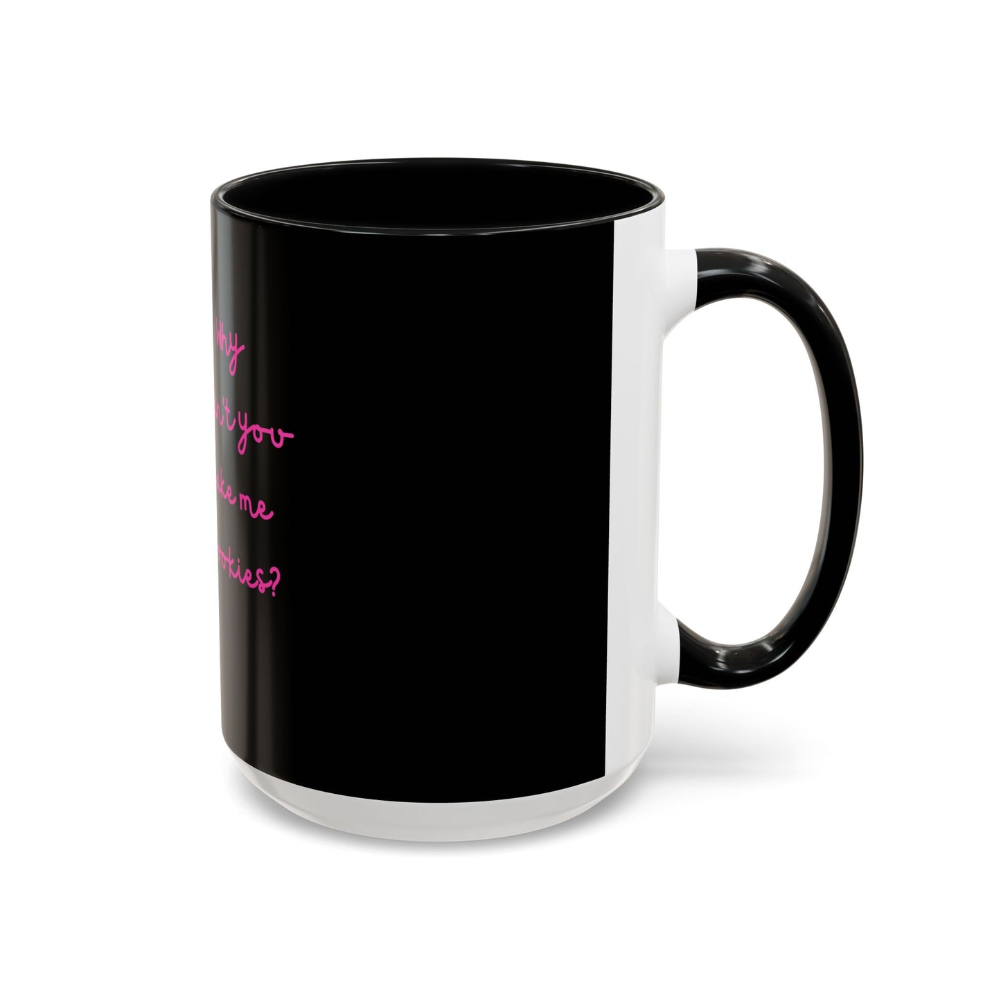 Why Didnt You Bake Me Cookies Coffee Mug, Gender Neutral, All Ages, Under 20 Bucks, Funny, Silly, Ceramic, BPA-Free, Gift, Men, Women, Kids