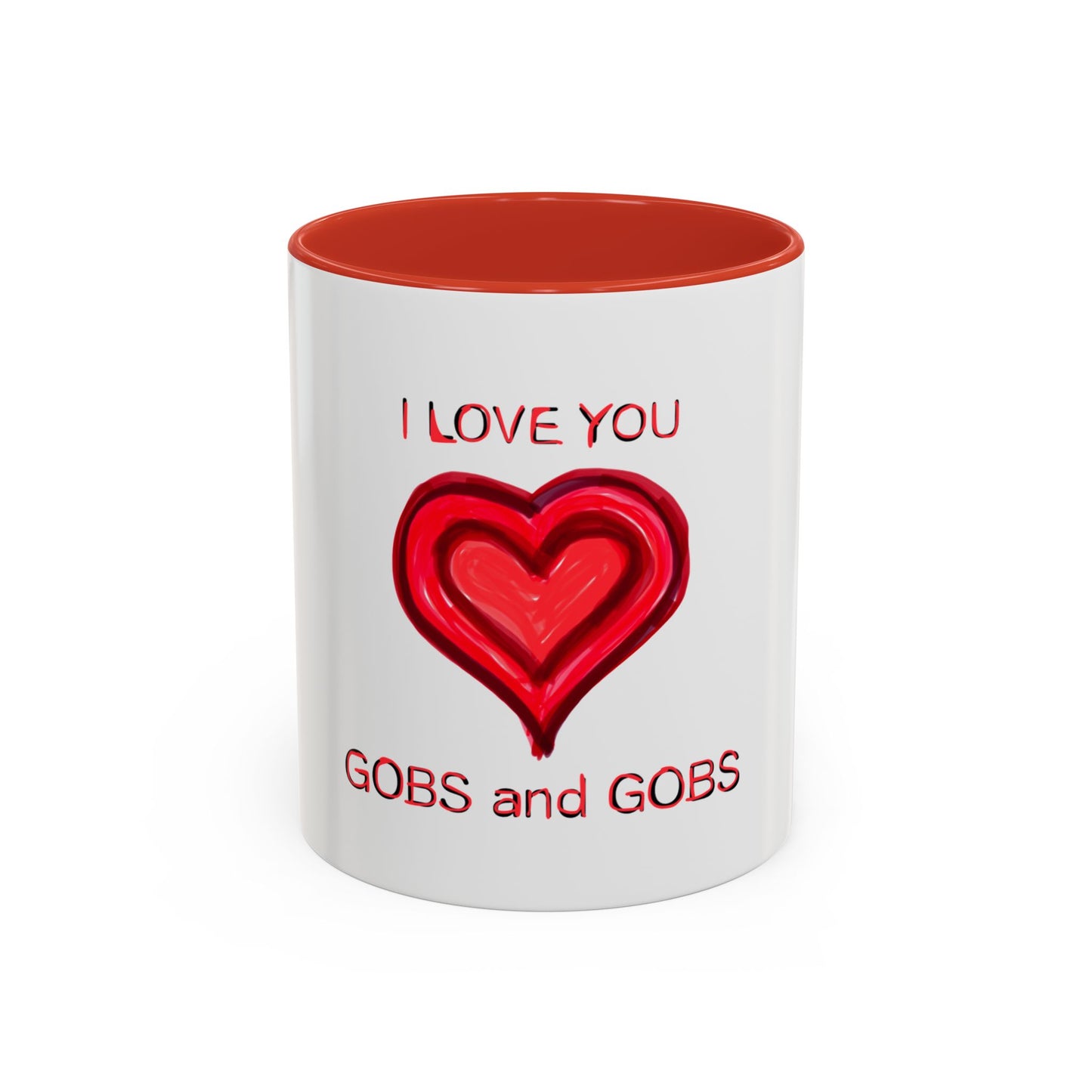 Coffee Mug - Heart I Love You Gobs and Gobs - Romantic Valentine's Day Tea Cup - Family Love