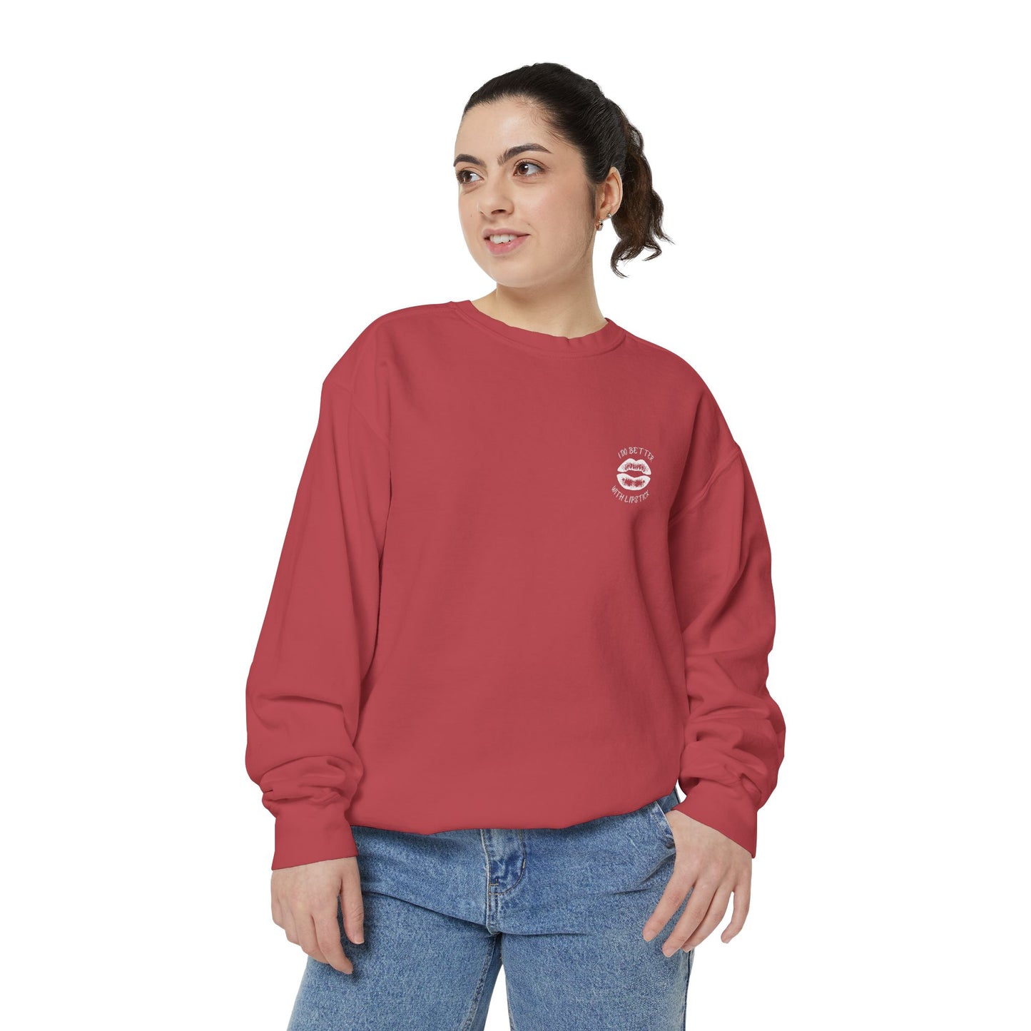 I Do Better With Lipstick Empowered Glamorous Unisex Sweatshirt - Gift