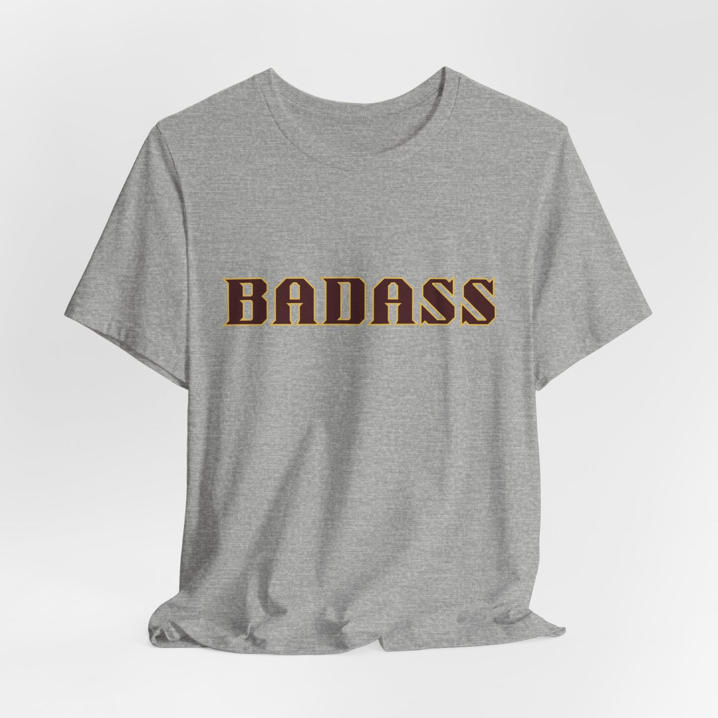 Badass Unisex Tee - Bold Gender Neutral Funny Attitude Shirt