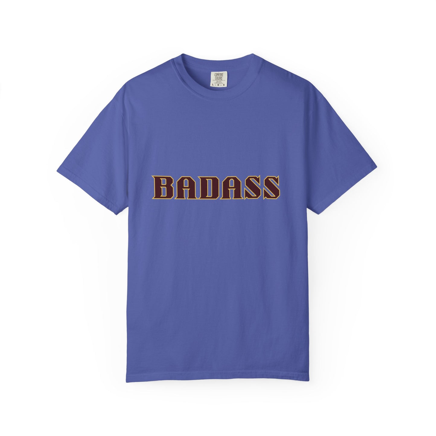 Badass Unisex Garment-Dyed T-shirt, strong, bold, confident, empowered, attitude, gender neutral, casual, relaxed, soft, preshrunk cotton