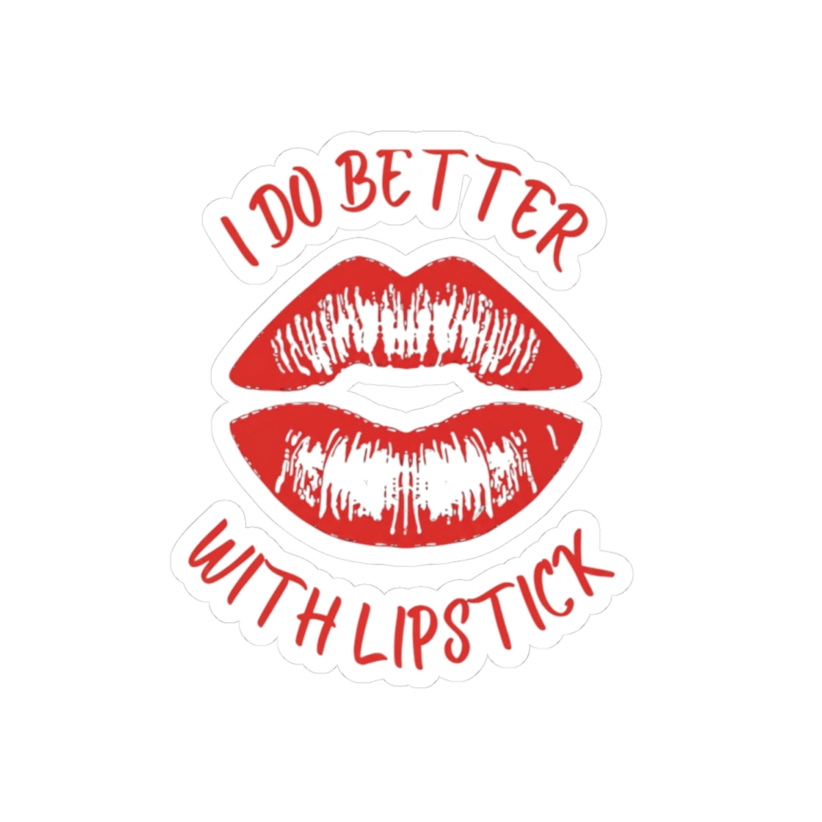 Red "I Do Better With Lipstick" Kiss-Cut Sticker