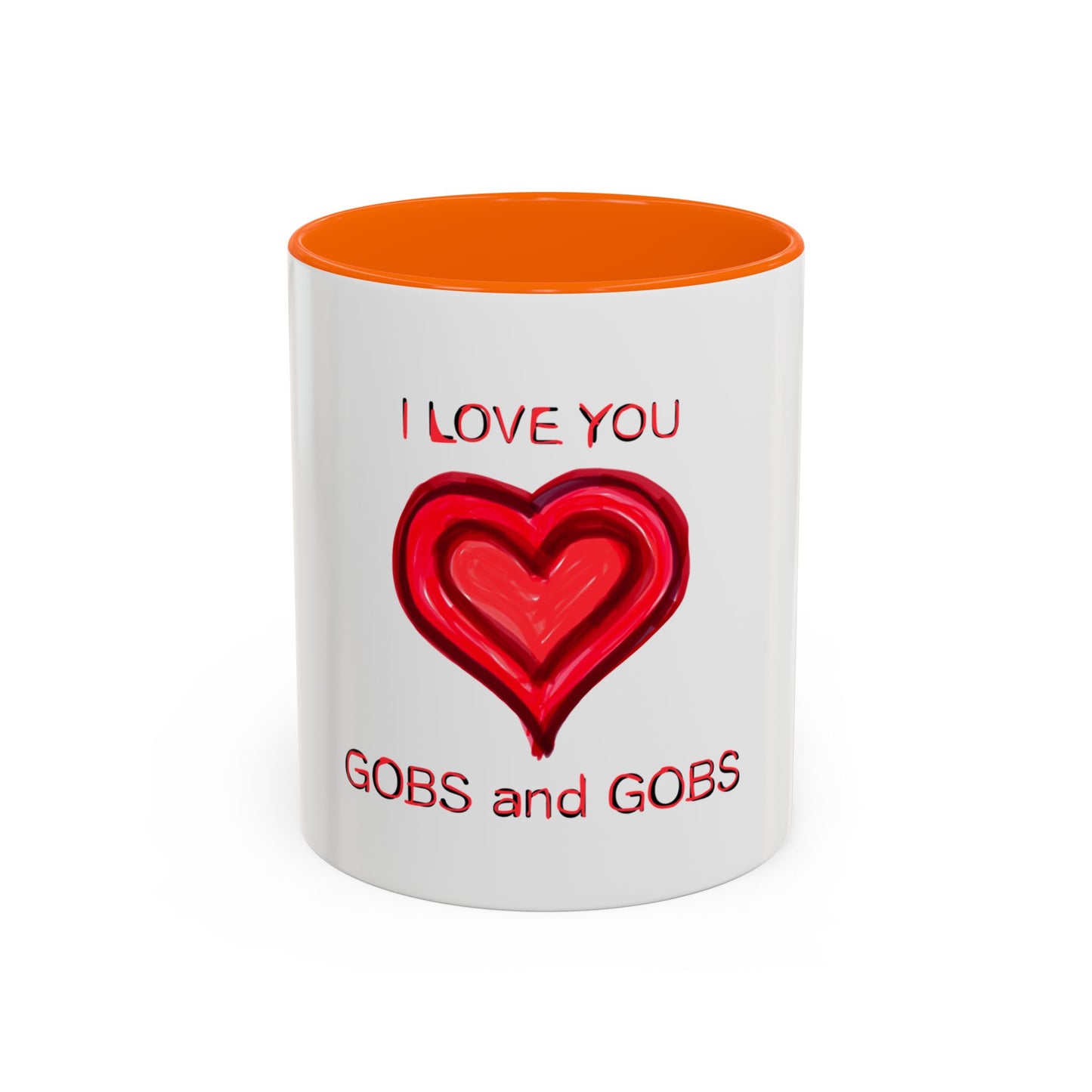 Coffee Mug - Heart I Love You Gobs and Gobs - Romantic Valentine's Day Tea Cup - Family Love