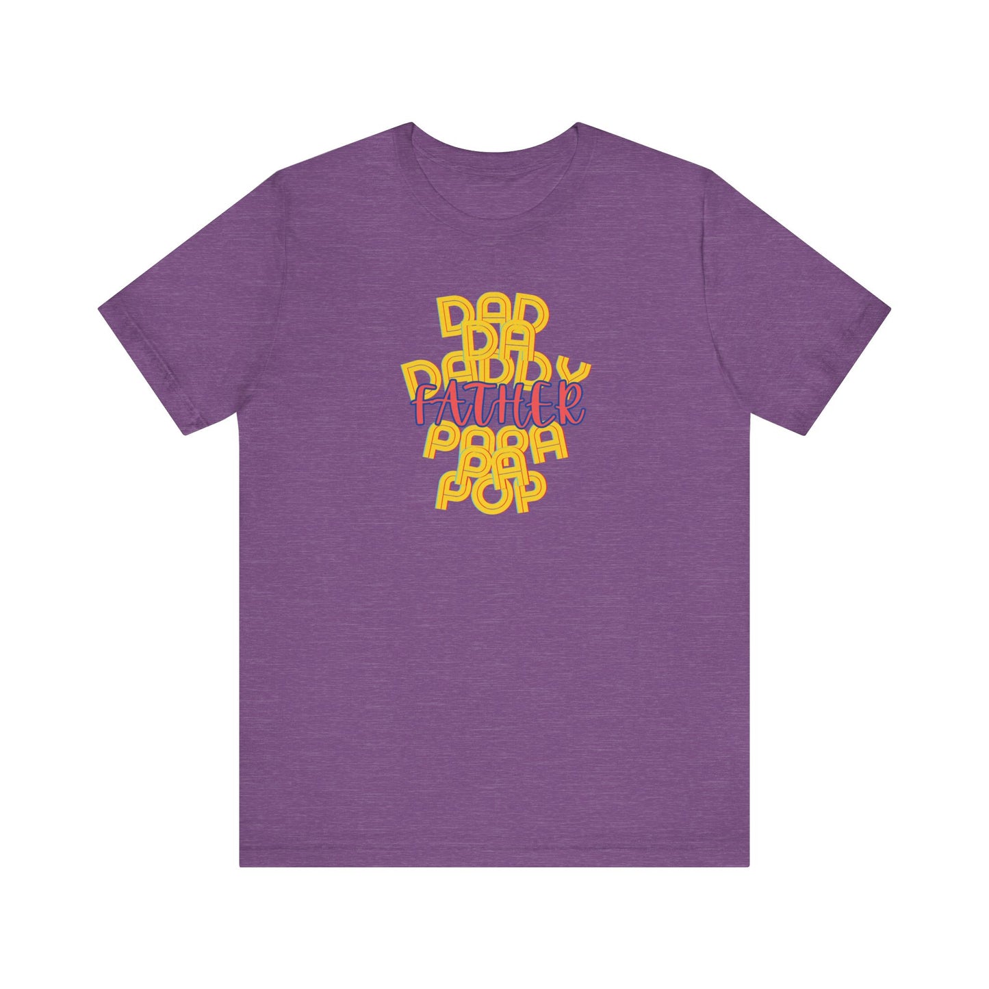 Father Unisex Tee - Dad Da Daddy Pop Pa Papa, Fathers Day Gifts