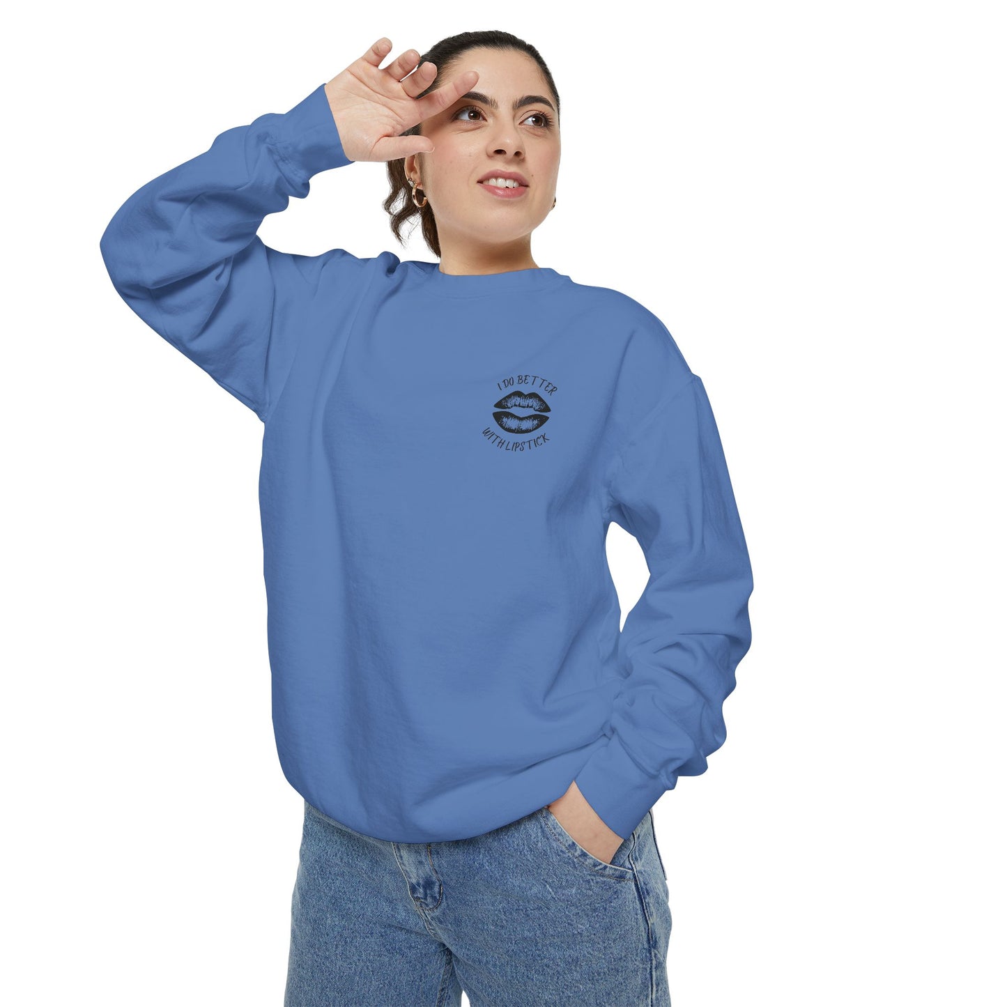 I Do Better With Lipstick Empowered Glamorous Unisex Sweatshirt - Gift
