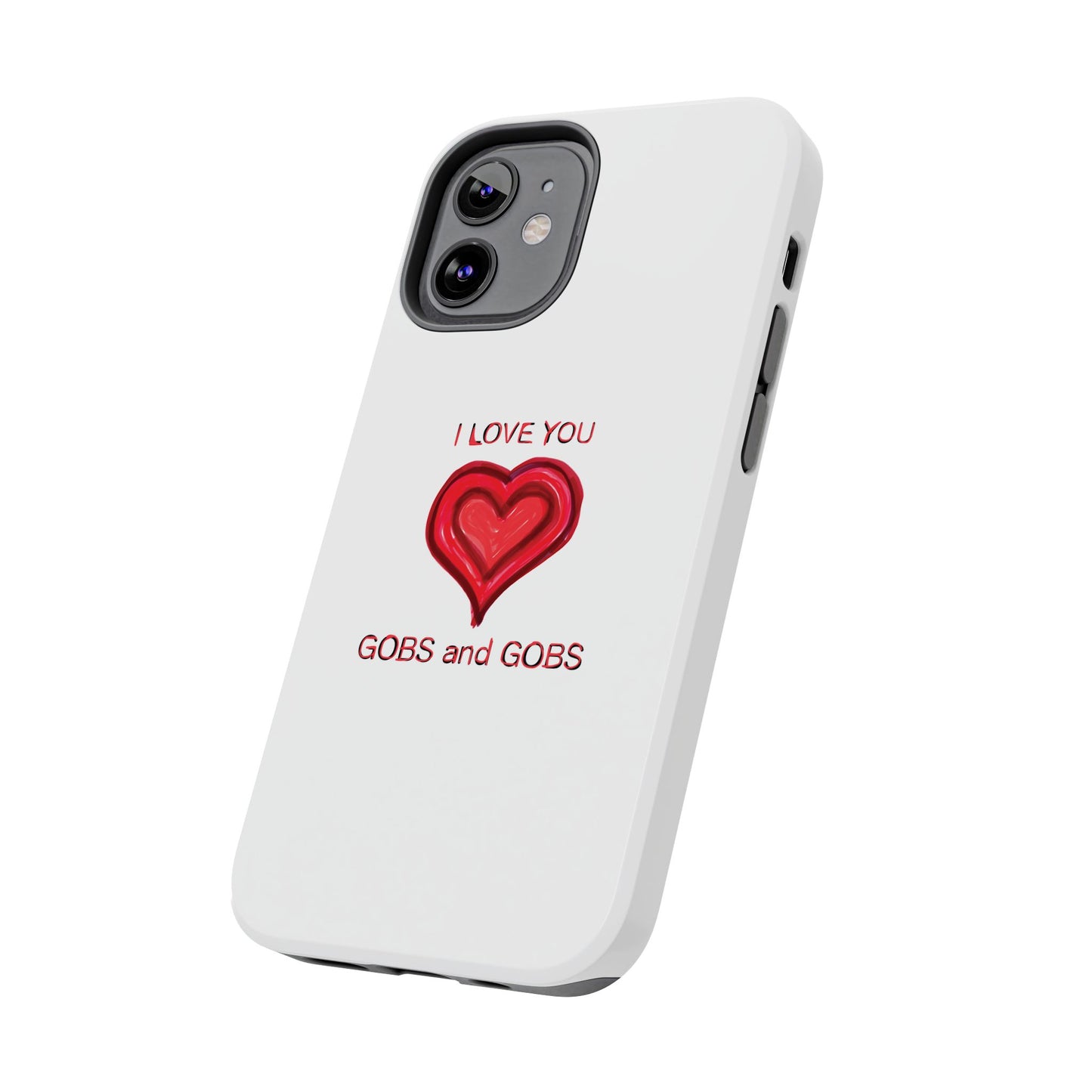 Heartfelt I Love You Gobs and Gobs Tough Phone Cases, iPhone & Samsung Cases, Wireless Charging, Gender Neutral Gifts, Valentines, Christmas