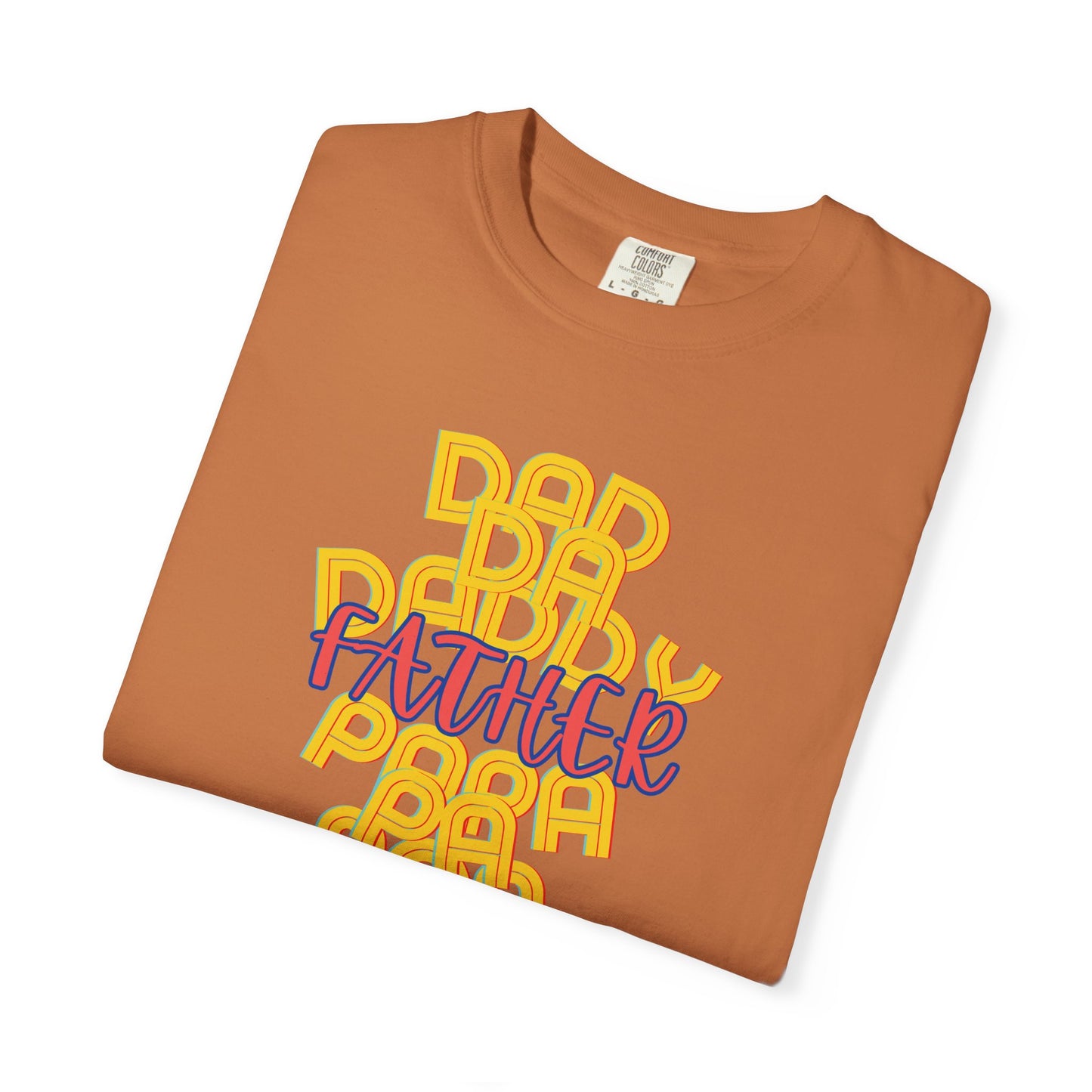 Father Unisex Garment-Dyed T-shirt - Dad Da Daddy Pop Pa Papa - Fathers Day Gifts - Comfy Soft Preshrunk Tee