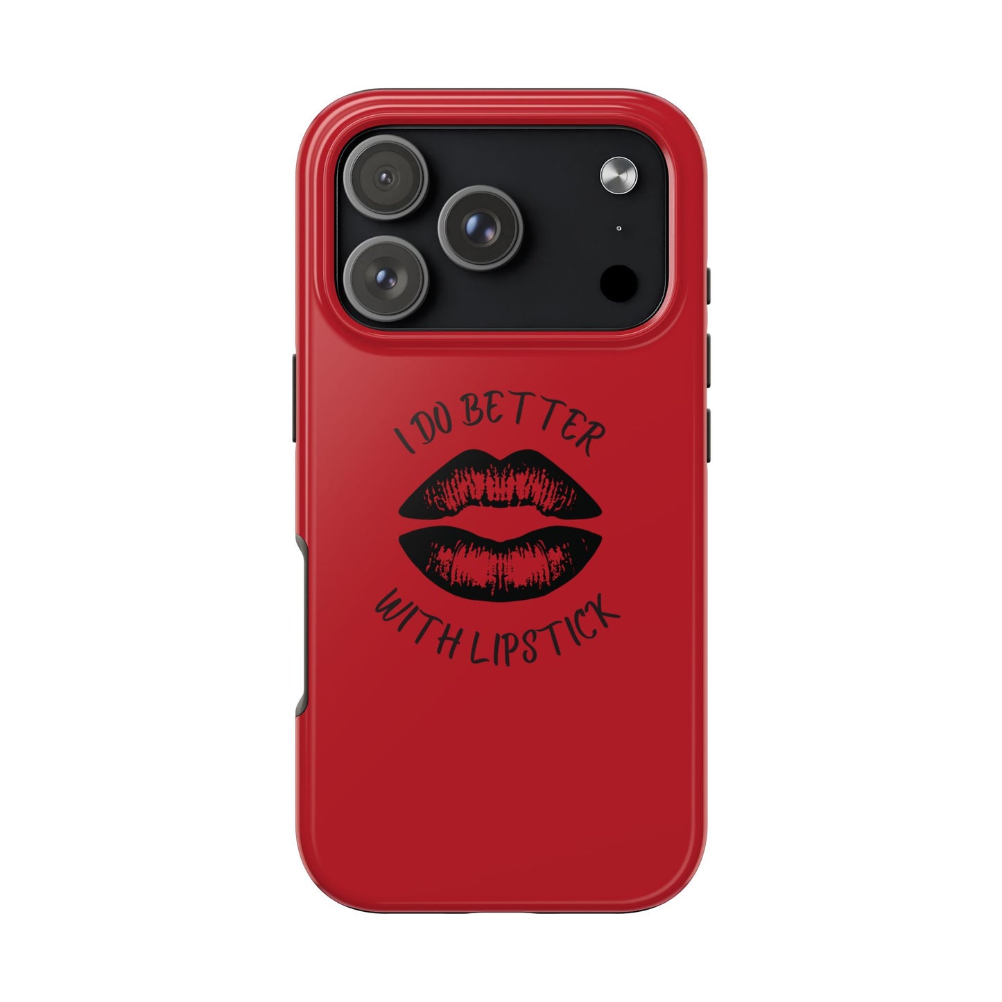Red I Do Better With Lipstick Tough Phone Cases, Protective Phone Covers, Personalized Cell Phone Accessories, Stylish Phone Protectors