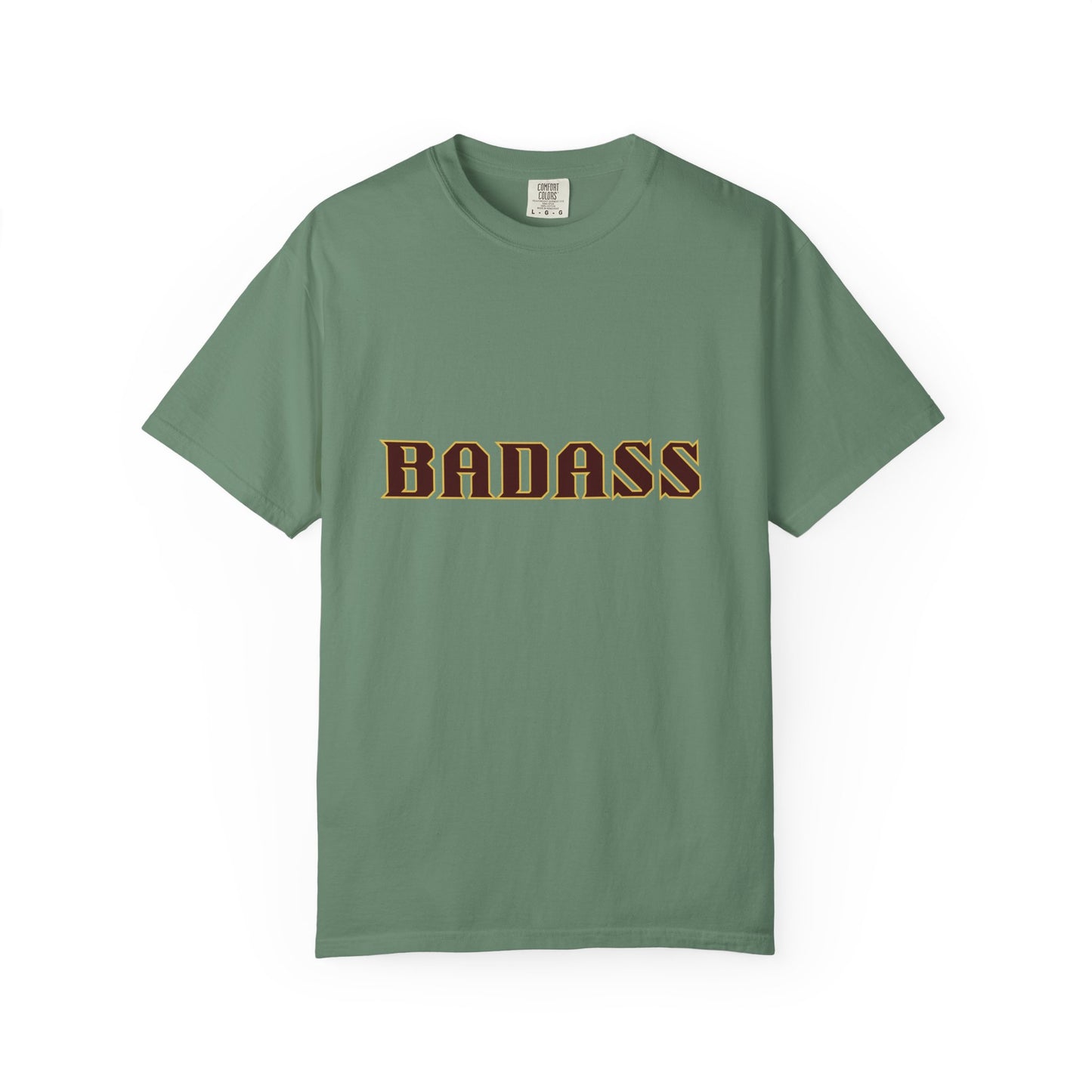 Badass Unisex Garment-Dyed T-shirt, strong, bold, confident, empowered, attitude, gender neutral, casual, relaxed, soft, preshrunk cotton