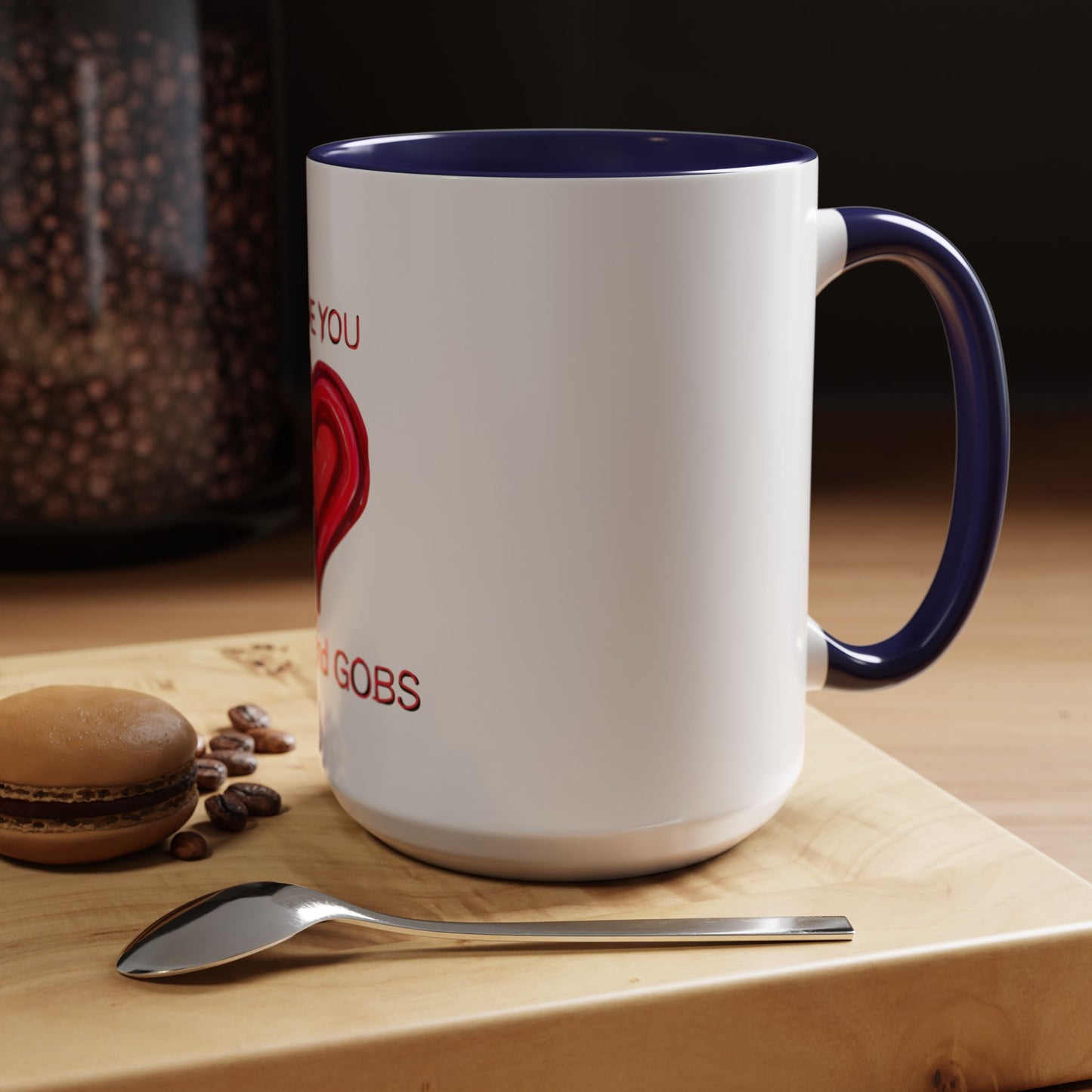 Coffee Mug - Heart I Love You Gobs and Gobs - Romantic Valentine's Day Tea Cup - Family Love