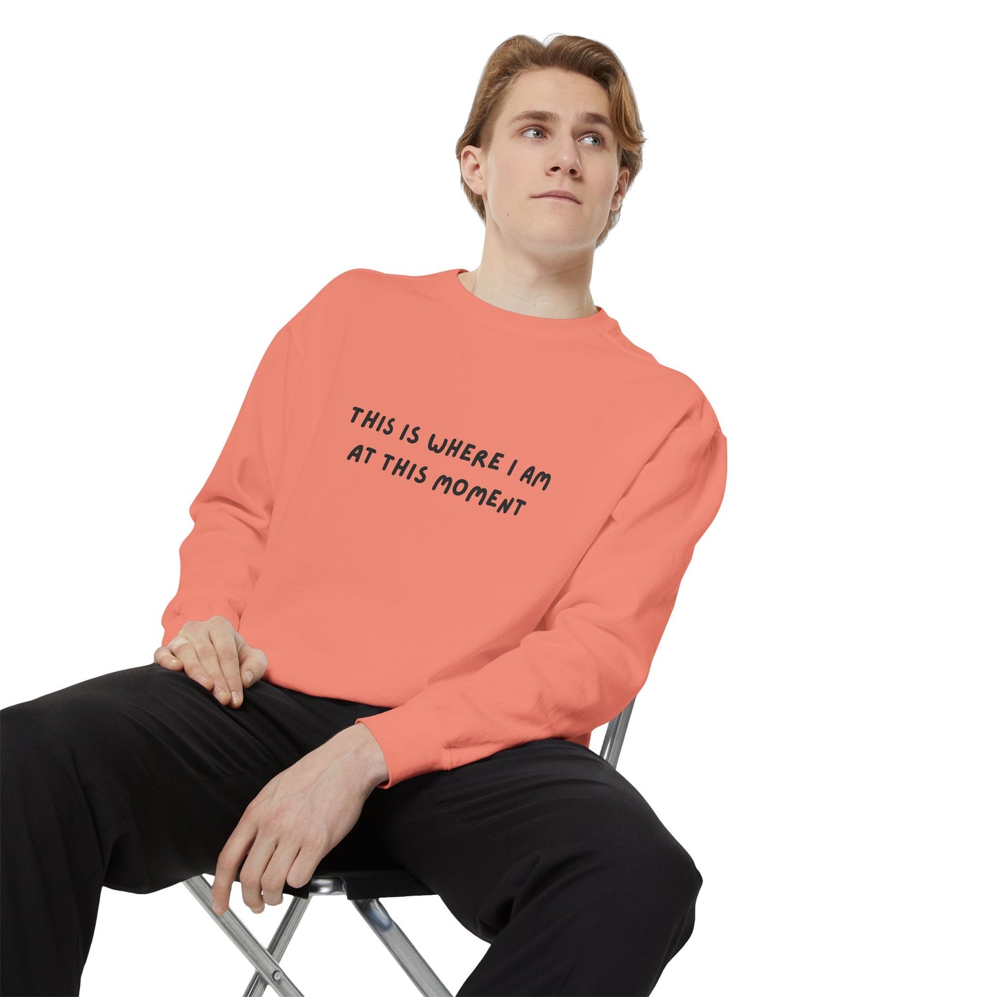 This Is Where I Am At This Moment Sweatshirt - Birthday, Christmas Gift