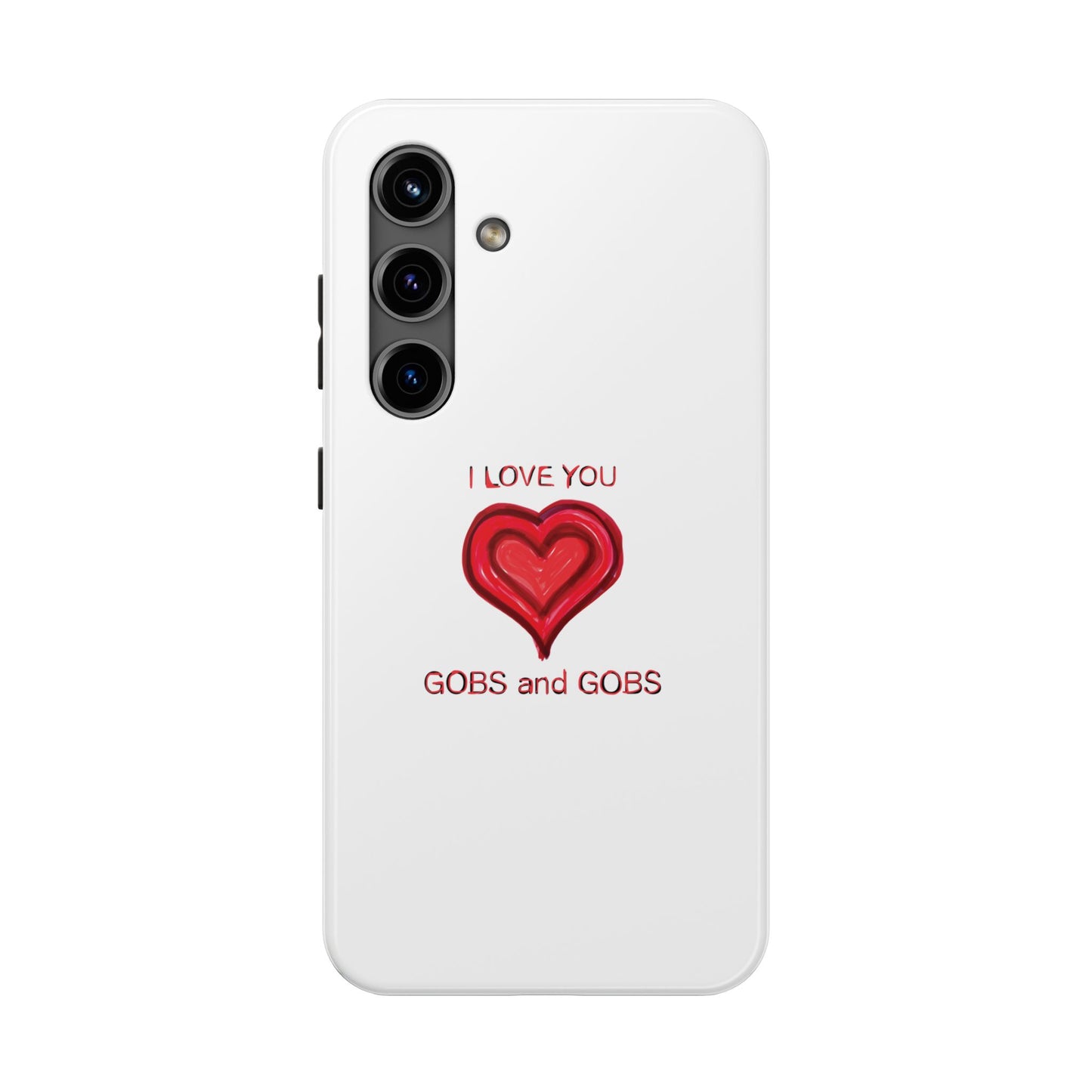 Heartfelt I Love You Gobs and Gobs Tough Phone Cases, iPhone & Samsung Cases, Wireless Charging, Gender Neutral Gifts, Valentines, Christmas