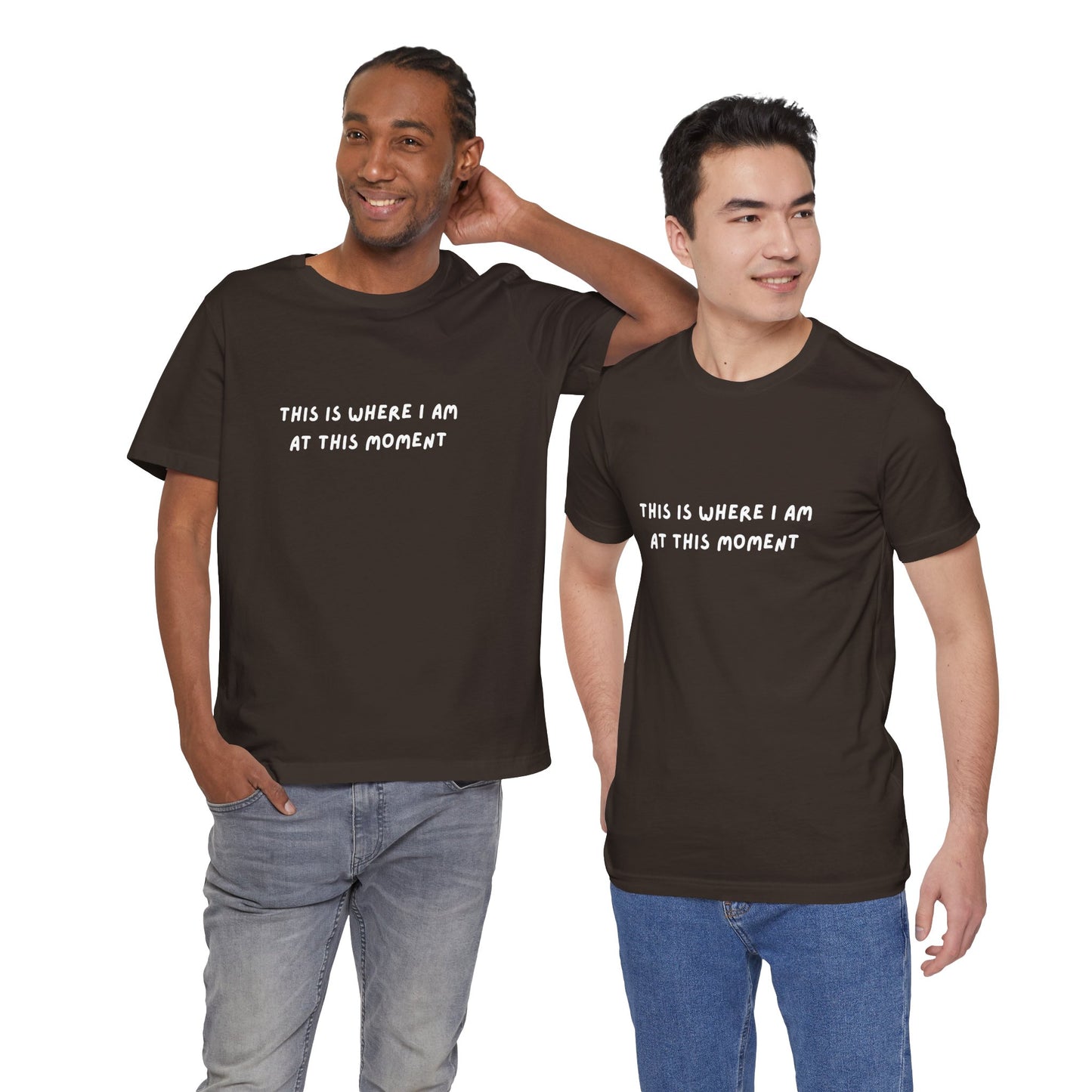 This is Where I Am Unisex Tee, Fun Shirts, Gift, Comfy, Soft, Casual, Gender Neutral, Short Sleeve, Women, Men, Teens, Birthday, Christmas