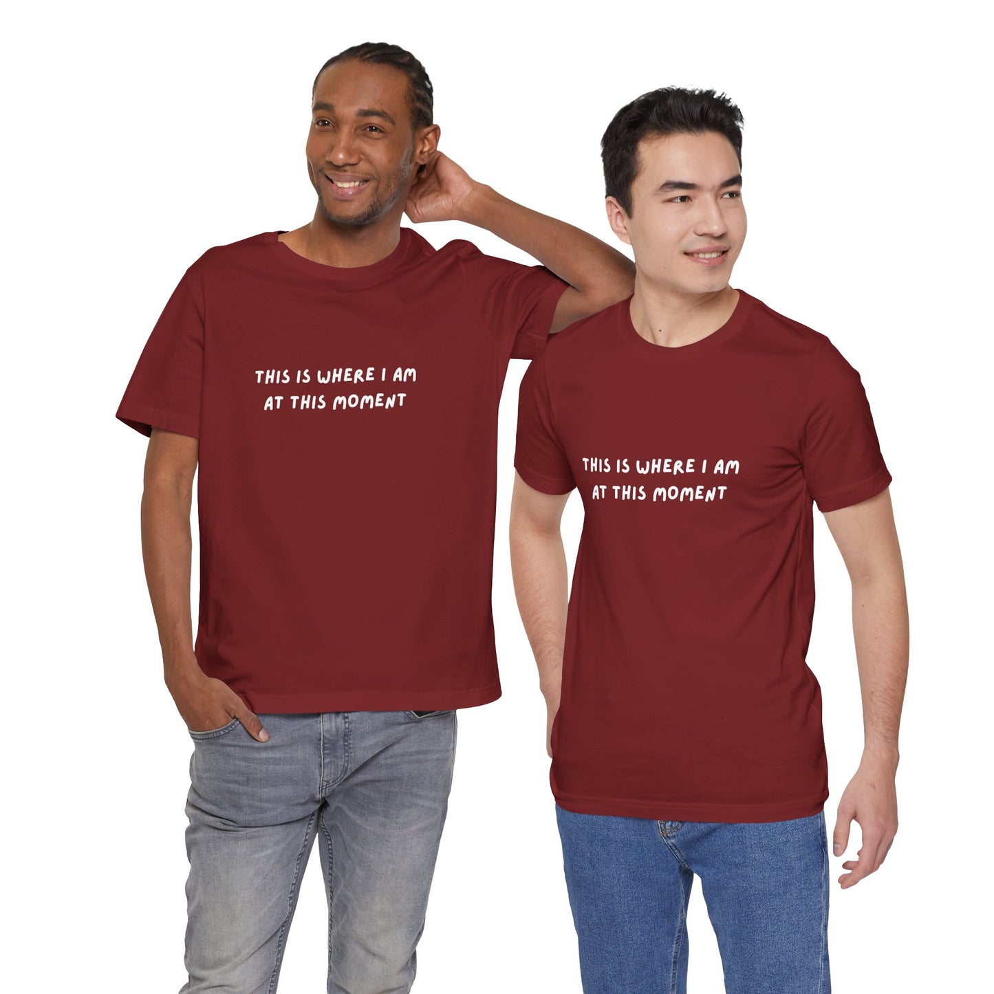 This is Where I Am Unisex Tee, Fun Shirts, Gift, Comfy, Soft, Casual, Gender Neutral, Short Sleeve, Women, Men, Teens, Birthday, Christmas