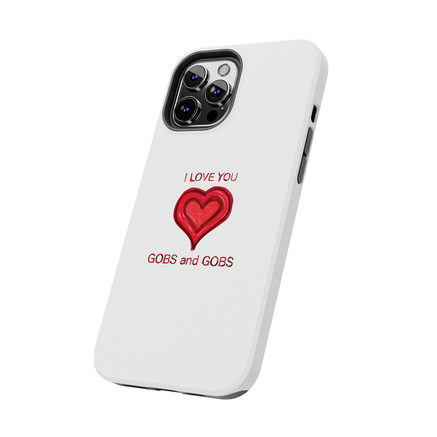 Heartfelt I Love You Gobs and Gobs Tough Phone Cases, iPhone & Samsung Cases, Wireless Charging, Gender Neutral Gifts, Valentines, Christmas