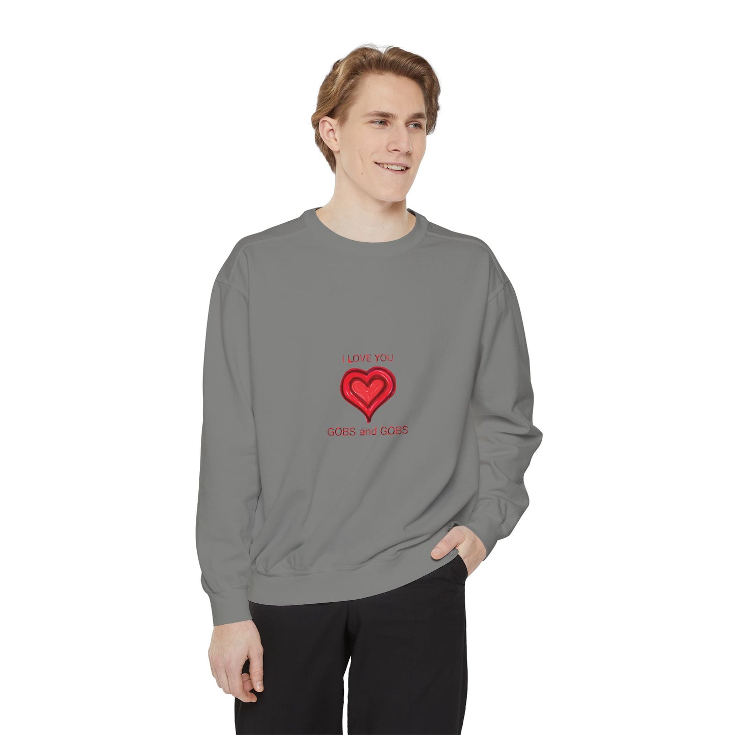 Heart I Love You Gobs and Gobs Unisex Sweatshirt