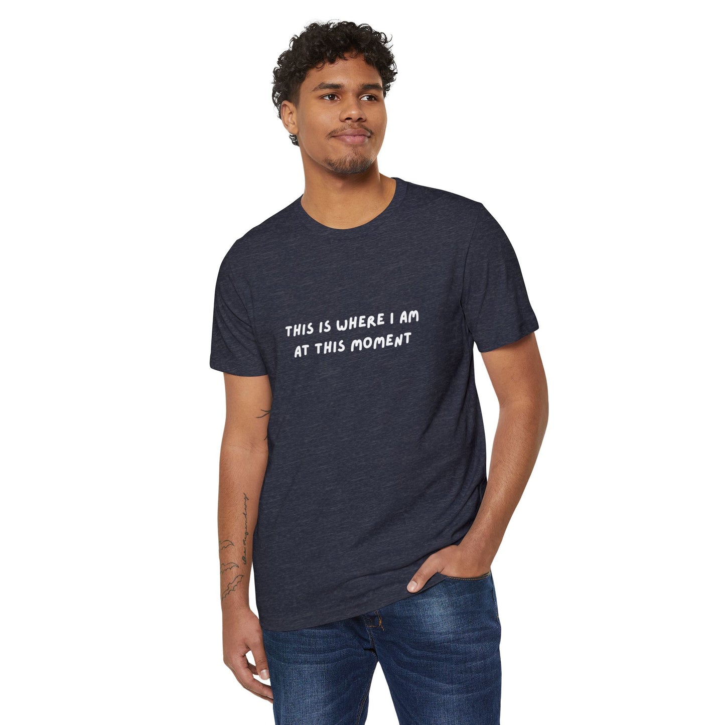 This is Where I Am Unisex Recycled Organic T-shirt, fun, shirts, Gift, Birthday, Christmas, Comfy, Soft, Gender Neutral, eco-friendly tee