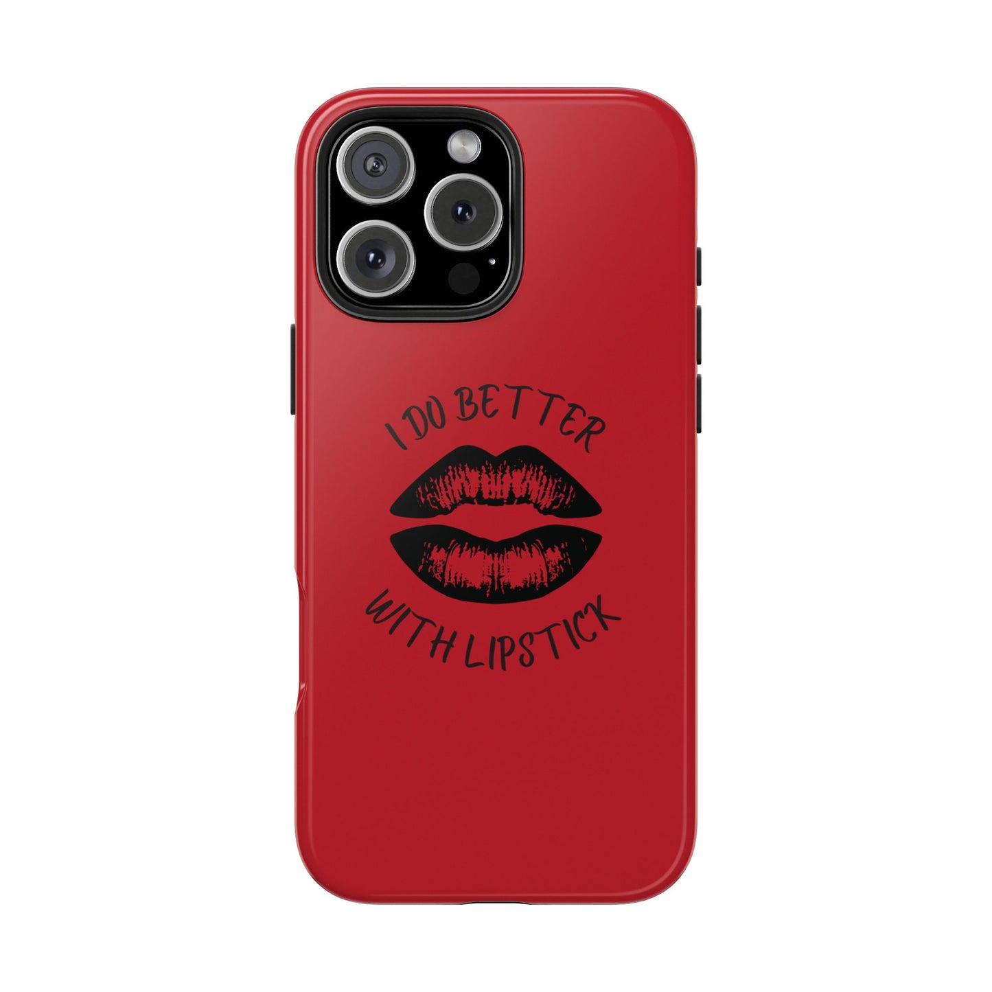 Red I Do Better With Lipstick Tough Phone Cases, Protective Phone Covers, Personalized Cell Phone Accessories, Stylish Phone Protectors