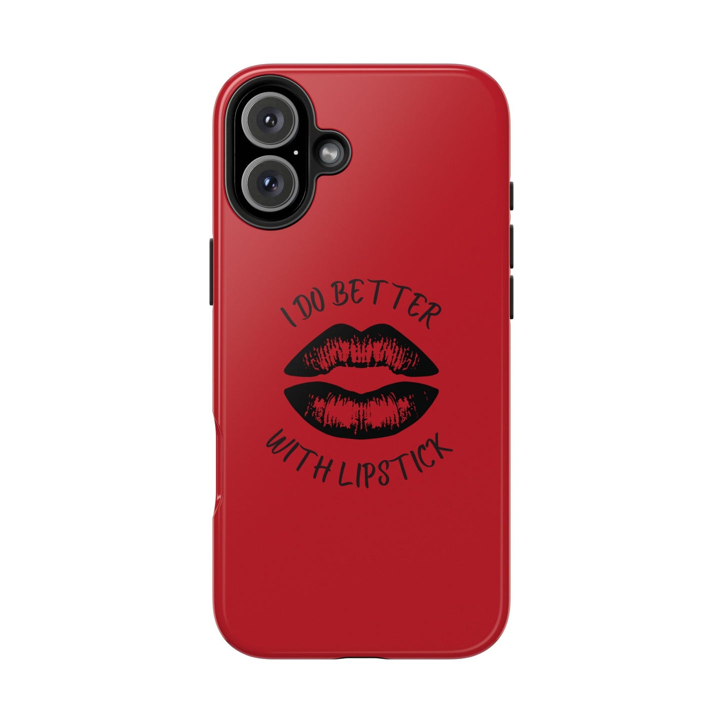 Red I Do Better With Lipstick Tough Phone Cases, Protective Phone Covers, Personalized Cell Phone Accessories, Stylish Phone Protectors