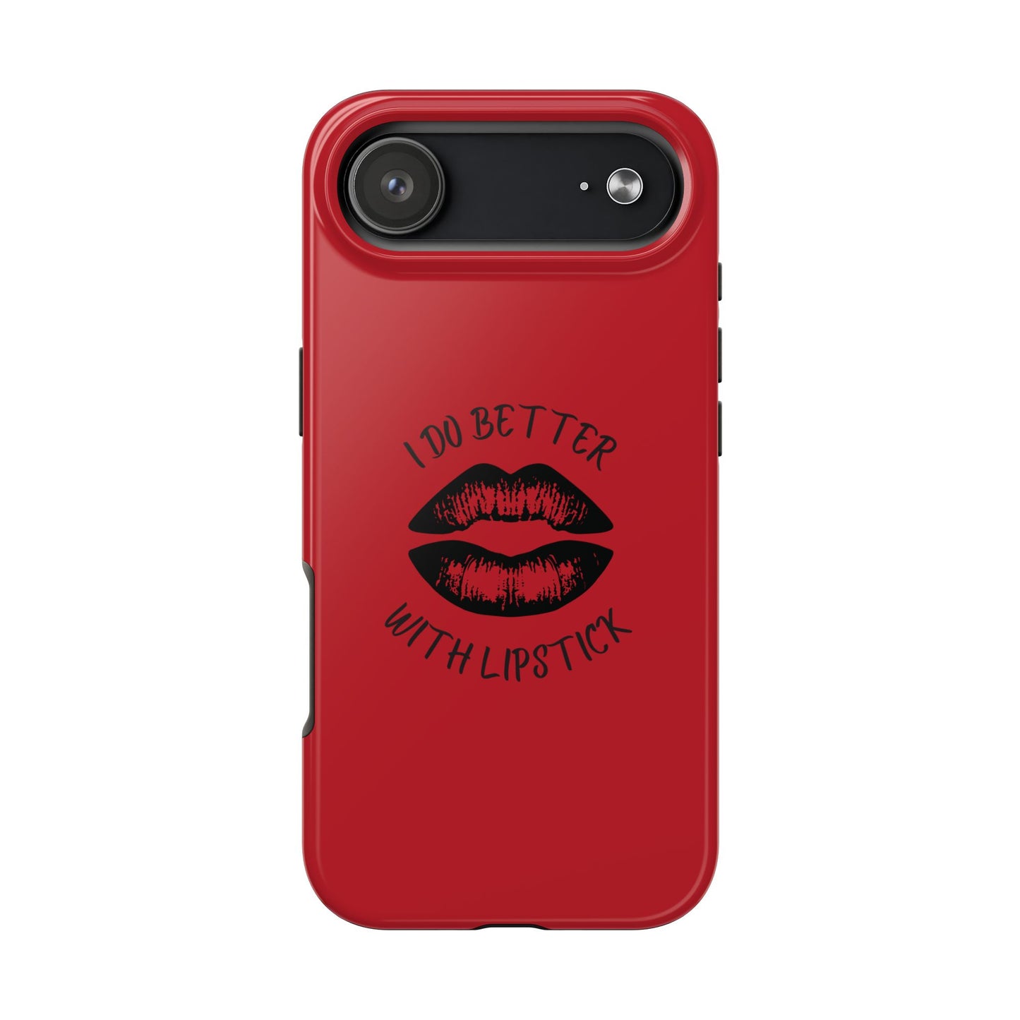 Red I Do Better With Lipstick Tough Phone Cases, Protective Phone Covers, Personalized Cell Phone Accessories, Stylish Phone Protectors