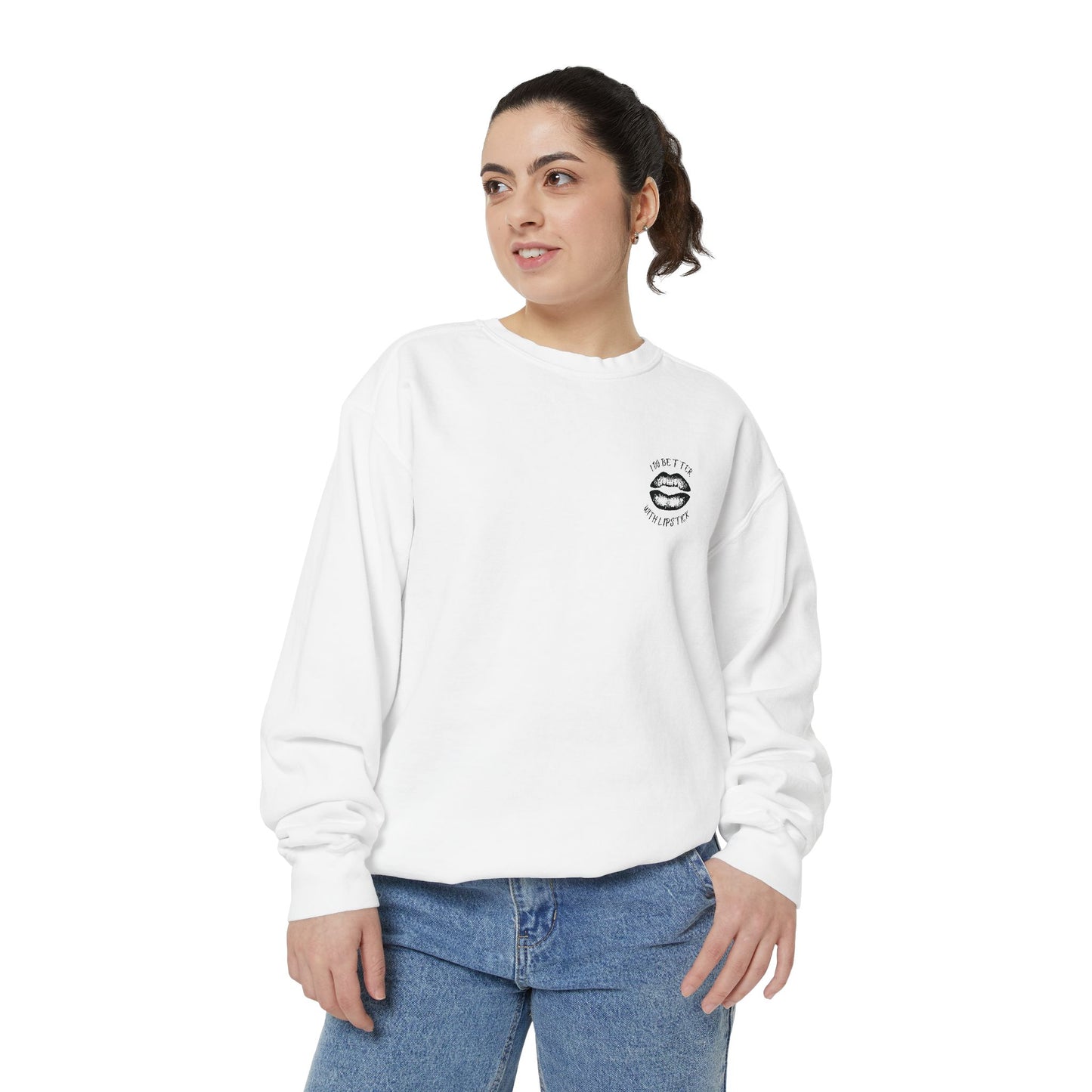I Do Better With Lipstick Empowered Glamorous Unisex Sweatshirt - Gift