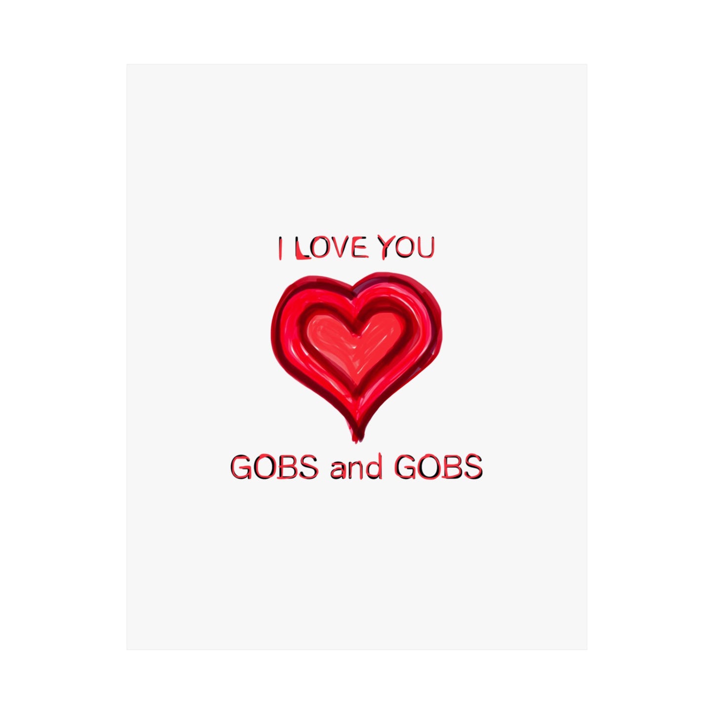 Heart I Love You Gobs and Gobs Matte Vertical Poster Wall Art, Framable Love Print, Romantic Home Decor Gift for Anniversary, Valentine's
