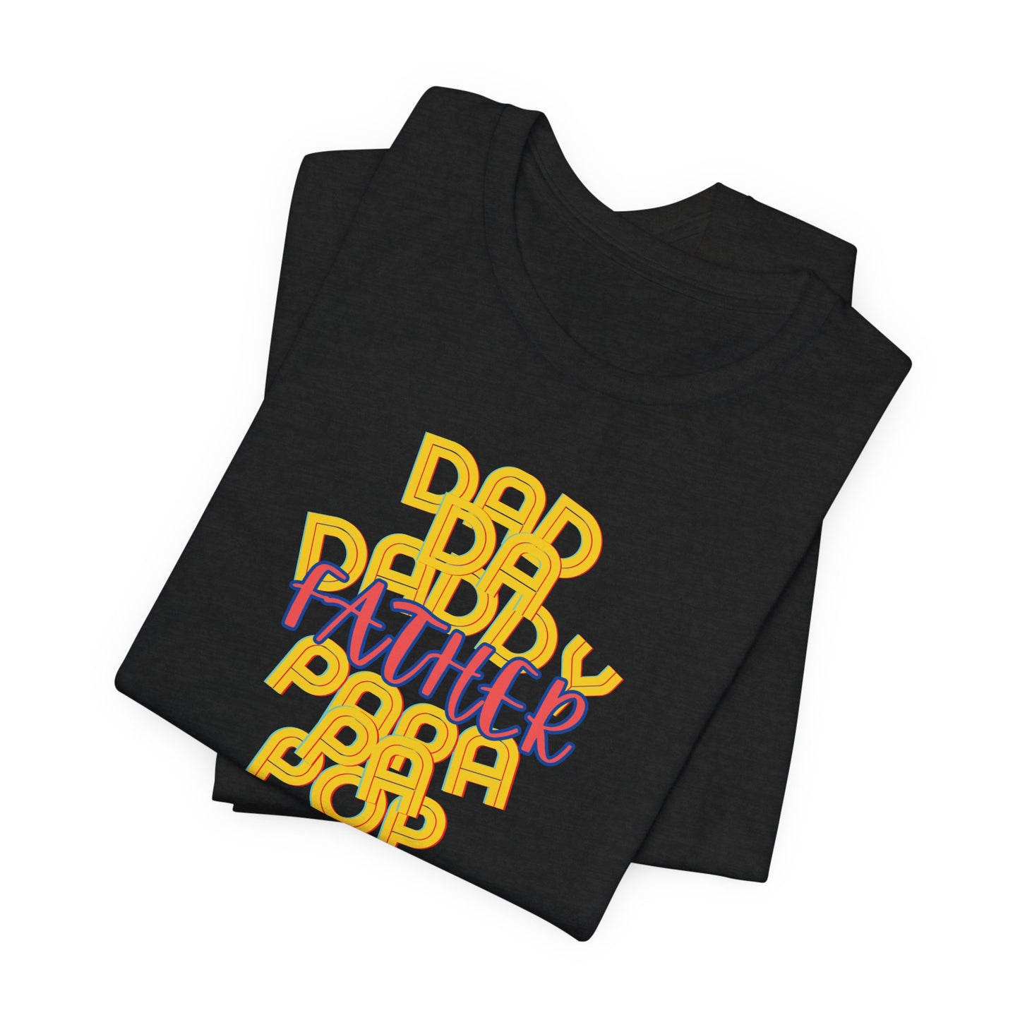 Father Unisex Tee - Dad Da Daddy Pop Pa Papa, Fathers Day Gifts