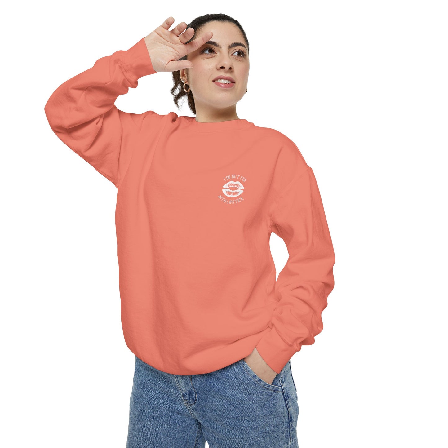 I Do Better With Lipstick Empowered Glamorous Unisex Sweatshirt - Gift