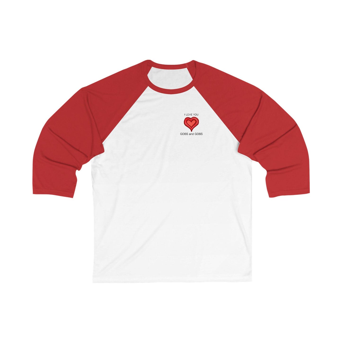 I Love You Gobs & Gobs Unisex 3\4 Sleeve Baseball Tee, heart, gender neutral, gift, women men teens friends, Valentines, Christmas, birthday