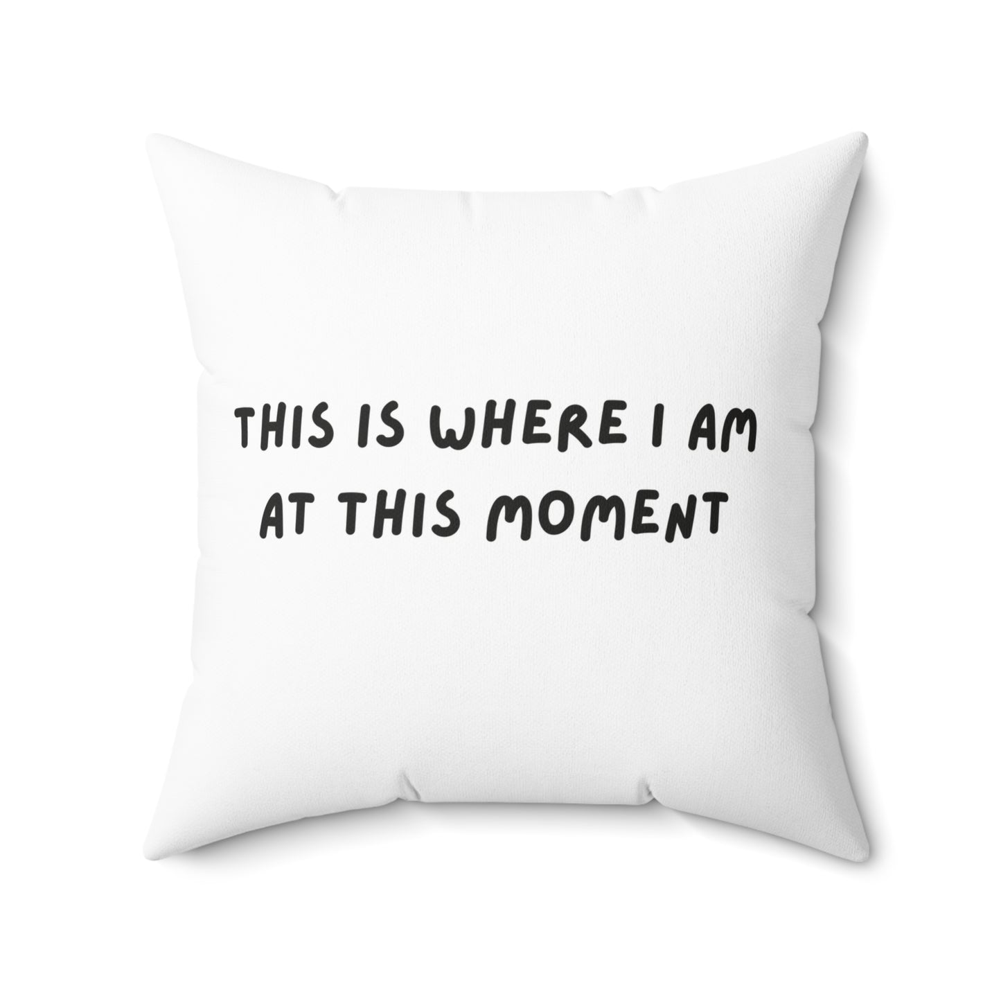 This is Where I Am White Spun Polyester Square Pillow, Sassy, Fun, Snarky, Accent Pillow, Decor, Dorm, Bed, Sofa, Throw, Gift, 4 Sizes