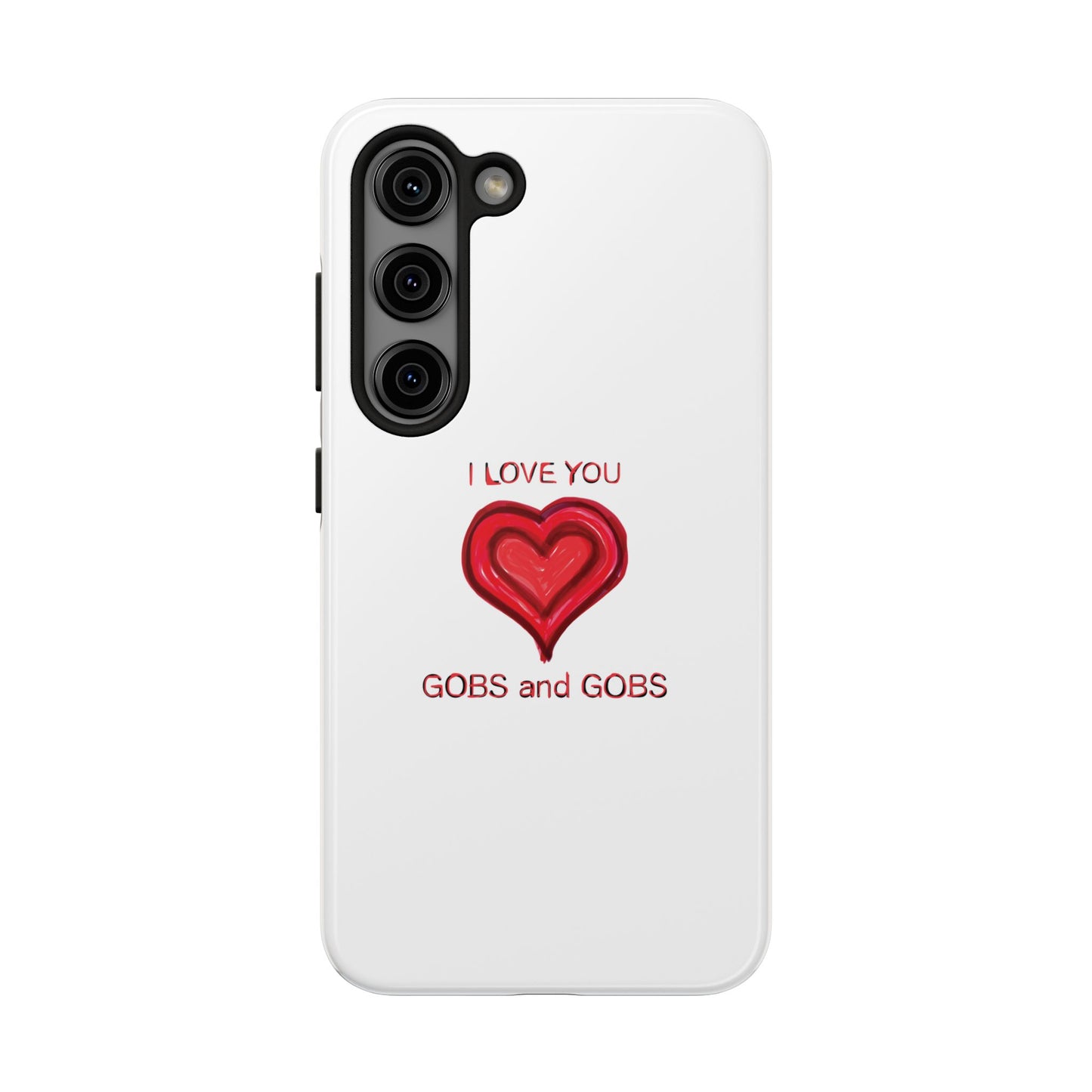 Heartfelt I Love You Gobs and Gobs Tough Phone Cases, iPhone & Samsung Cases, Wireless Charging, Gender Neutral Gifts, Valentines, Christmas