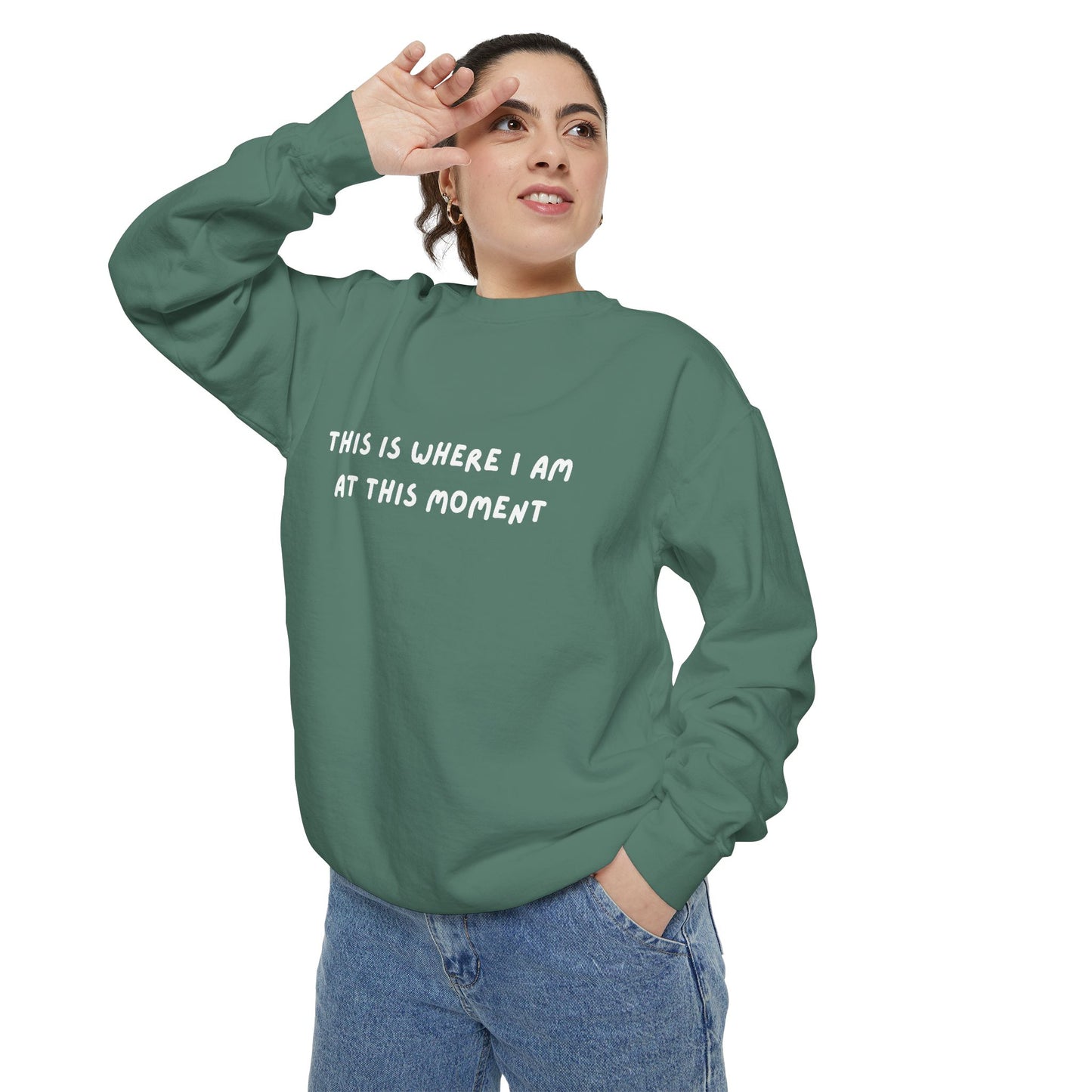 This Is Where I Am At This Moment Sweatshirt - Birthday, Christmas Gift