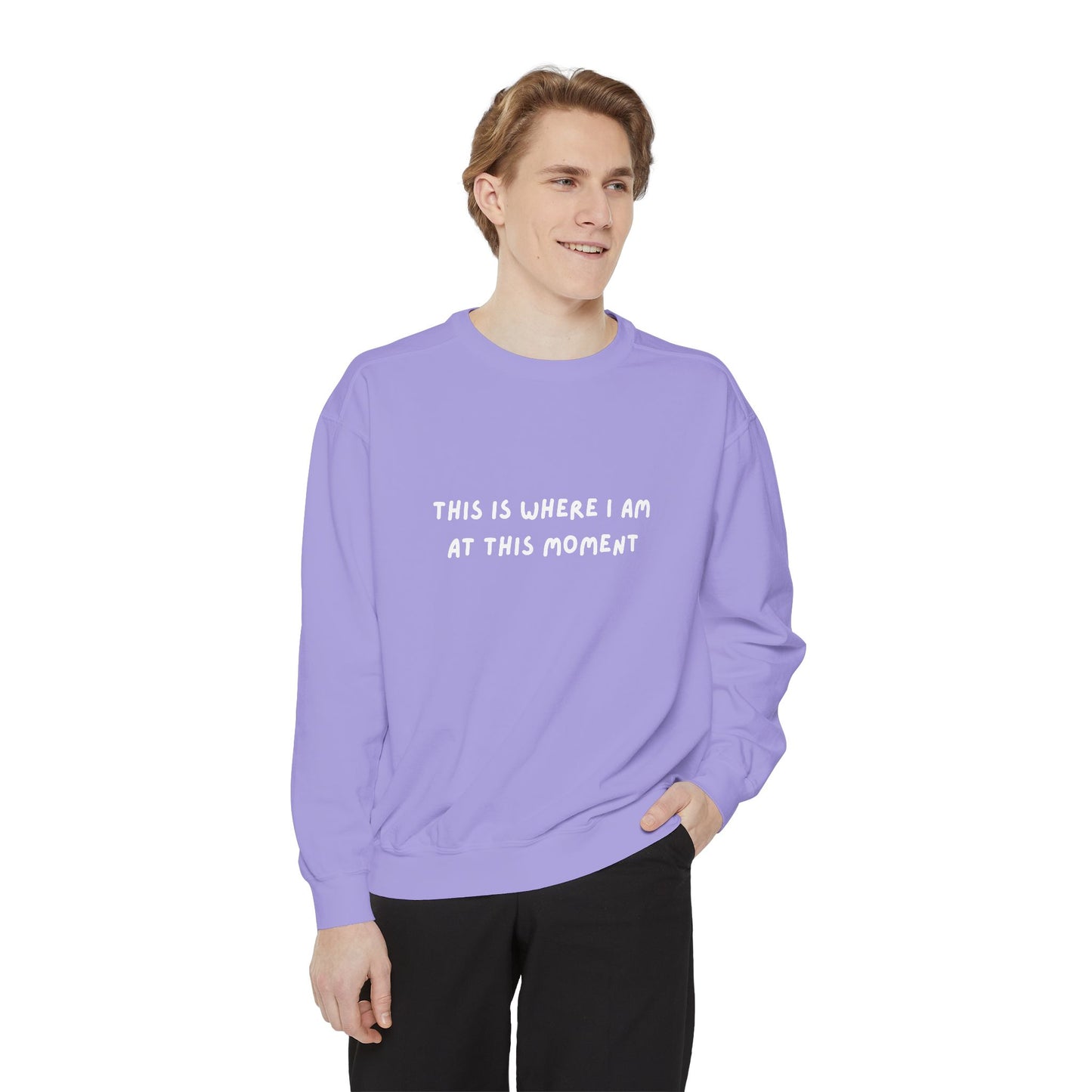 This Is Where I Am At This Moment Sweatshirt - Birthday, Christmas Gift