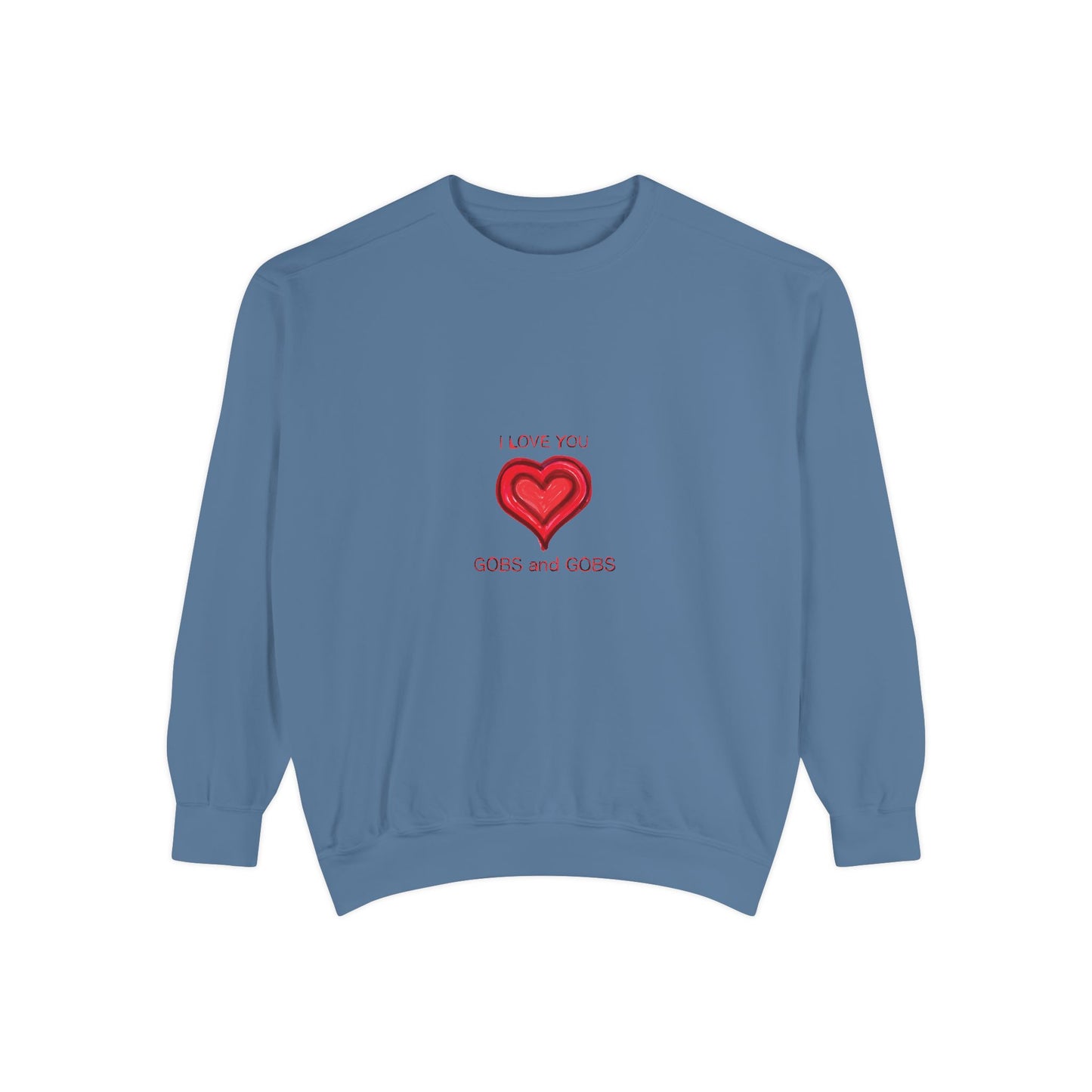 Heart I Love You Gobs and Gobs Unisex Sweatshirt