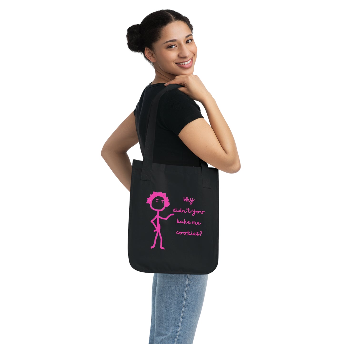 Why Didnt You Bake Me Cookies Organic Canvas Tote Bag, Funny, Gender Neutral, Women, Men, Kids, Gifts, Groceries, Shopping, Books, Eco