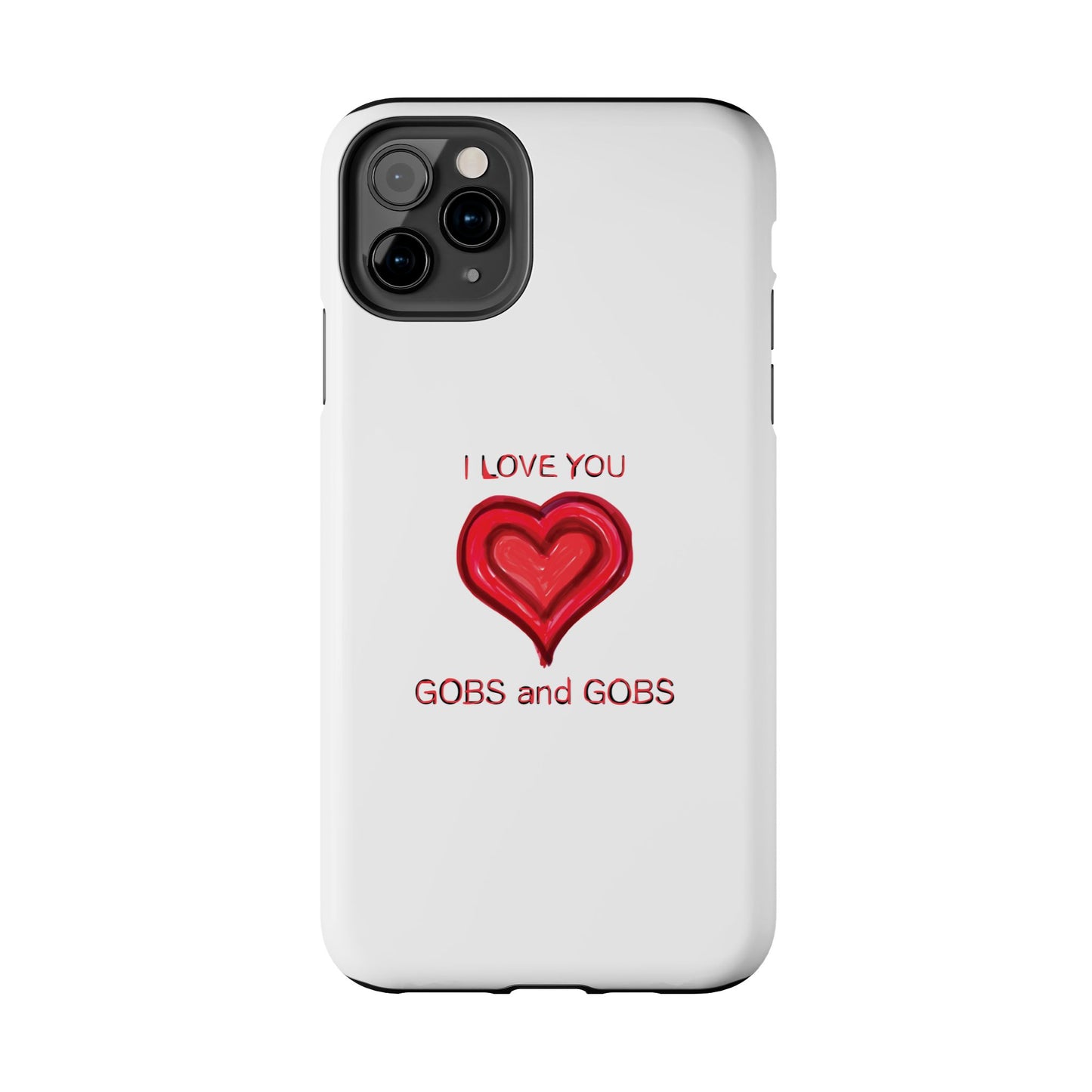 Heartfelt I Love You Gobs and Gobs Tough Phone Cases, iPhone & Samsung Cases, Wireless Charging, Gender Neutral Gifts, Valentines, Christmas