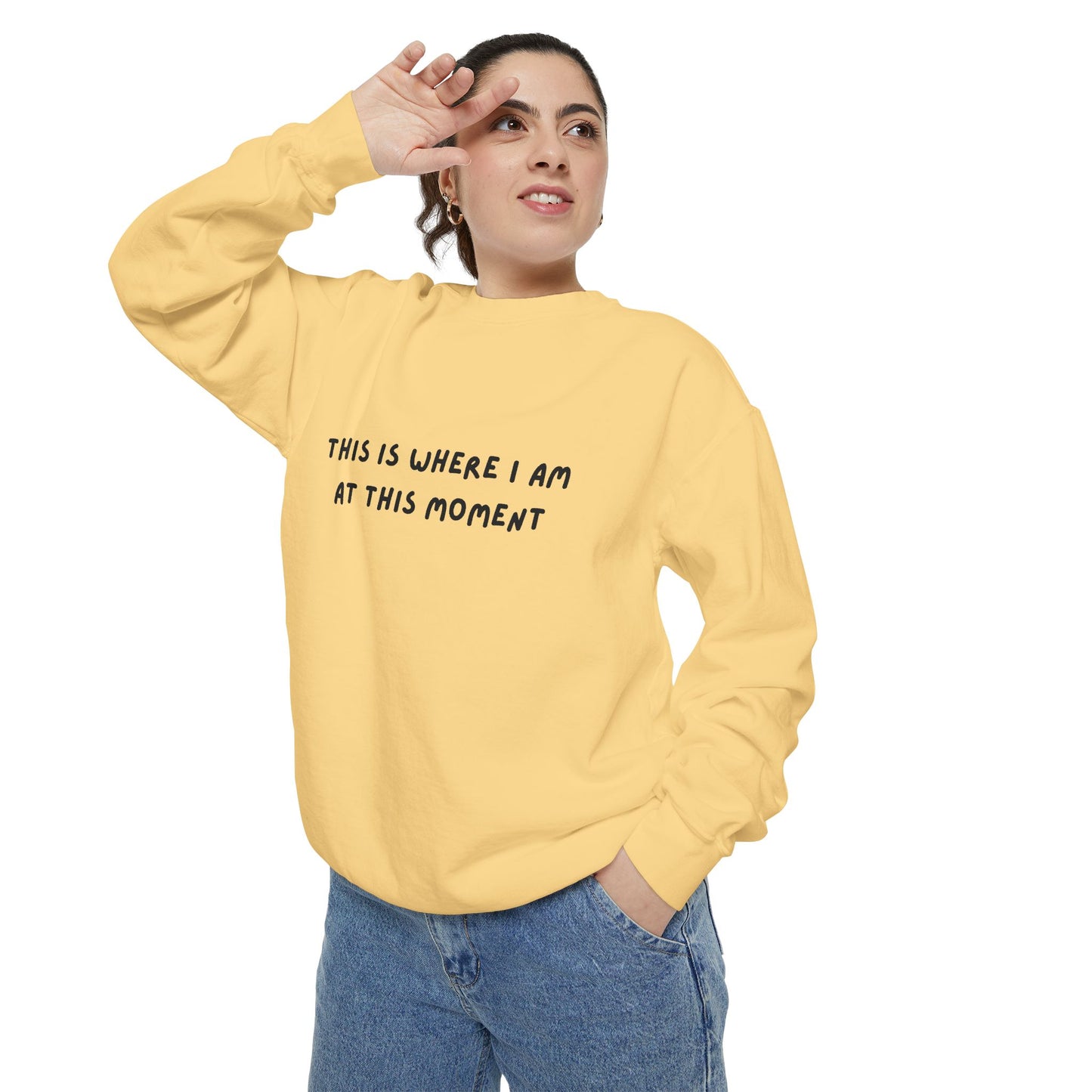This Is Where I Am At This Moment Sweatshirt - Birthday, Christmas Gift