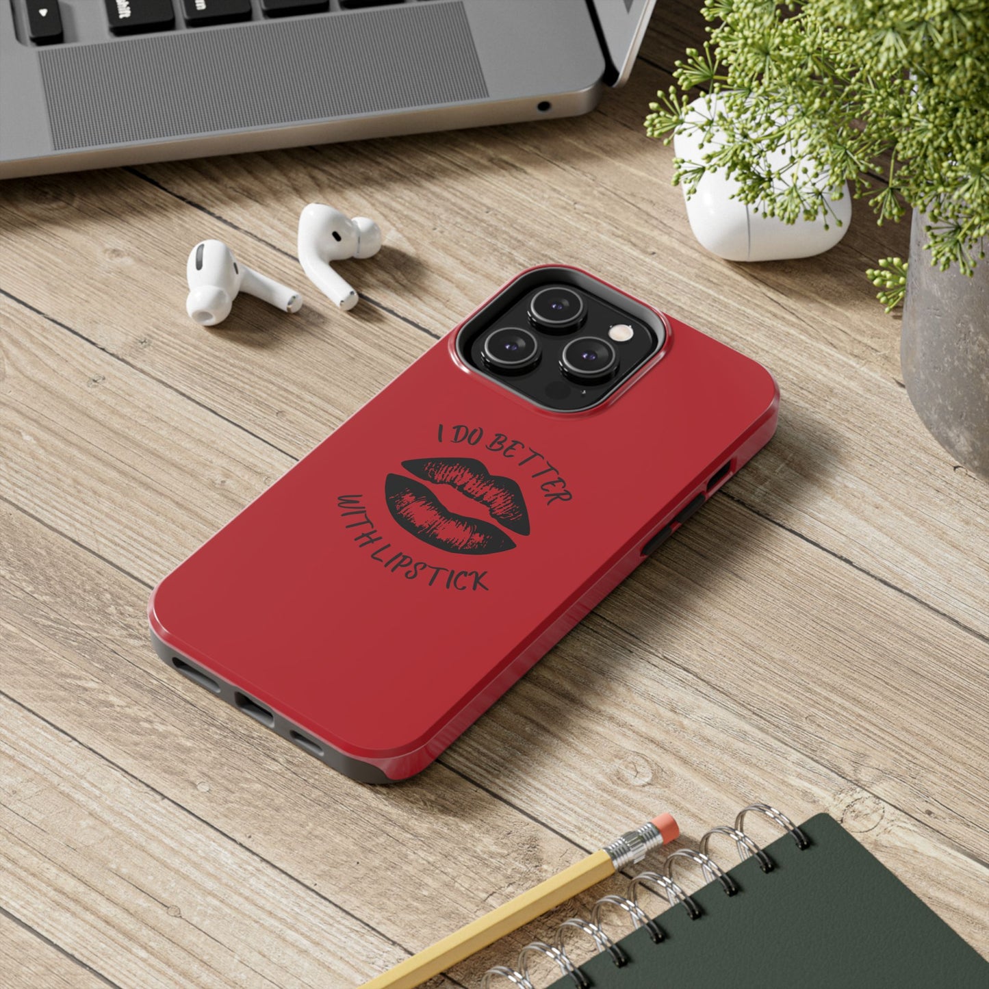 Red I Do Better With Lipstick Tough Phone Cases, Protective Phone Covers, Personalized Cell Phone Accessories, Stylish Phone Protectors