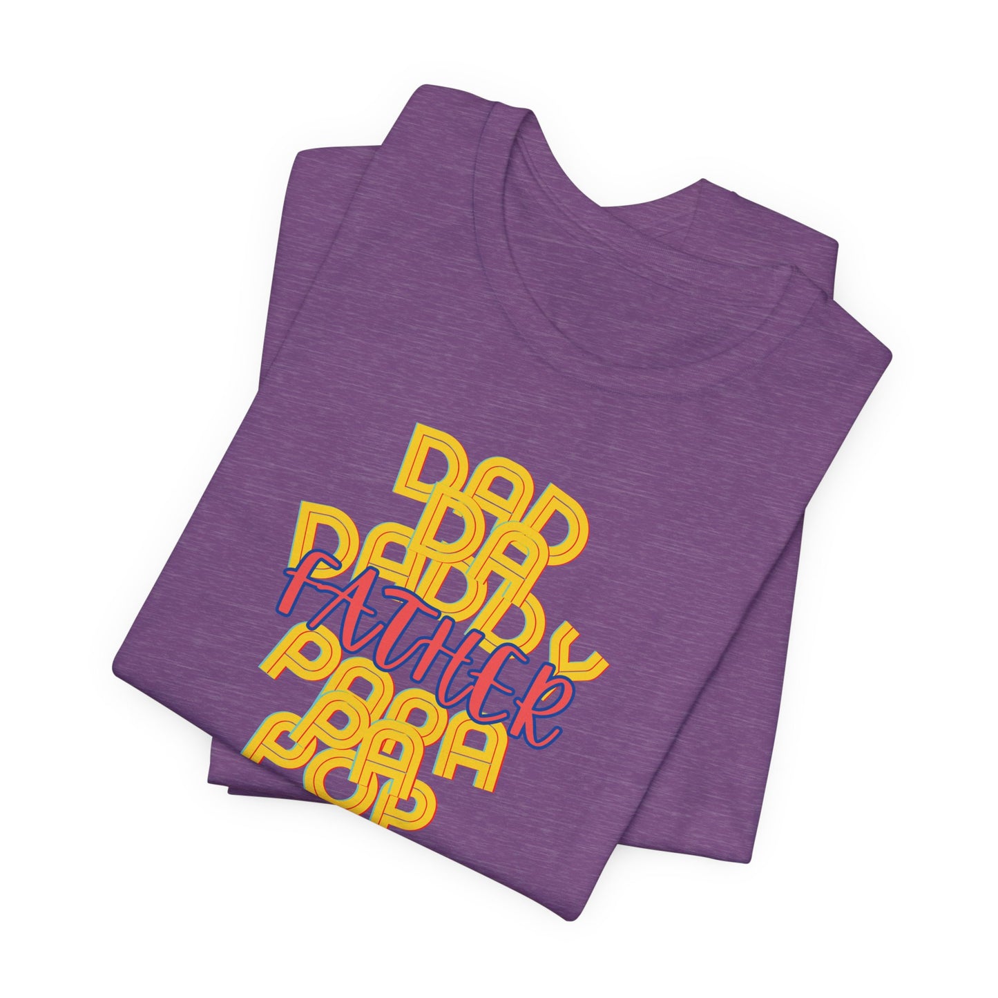 Father Unisex Tee - Dad Da Daddy Pop Pa Papa, Fathers Day Gifts
