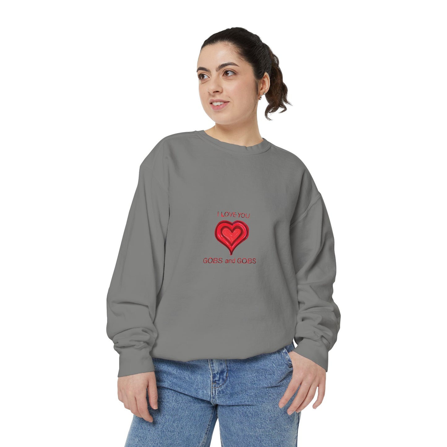 Heart I Love You Gobs and Gobs Unisex Sweatshirt