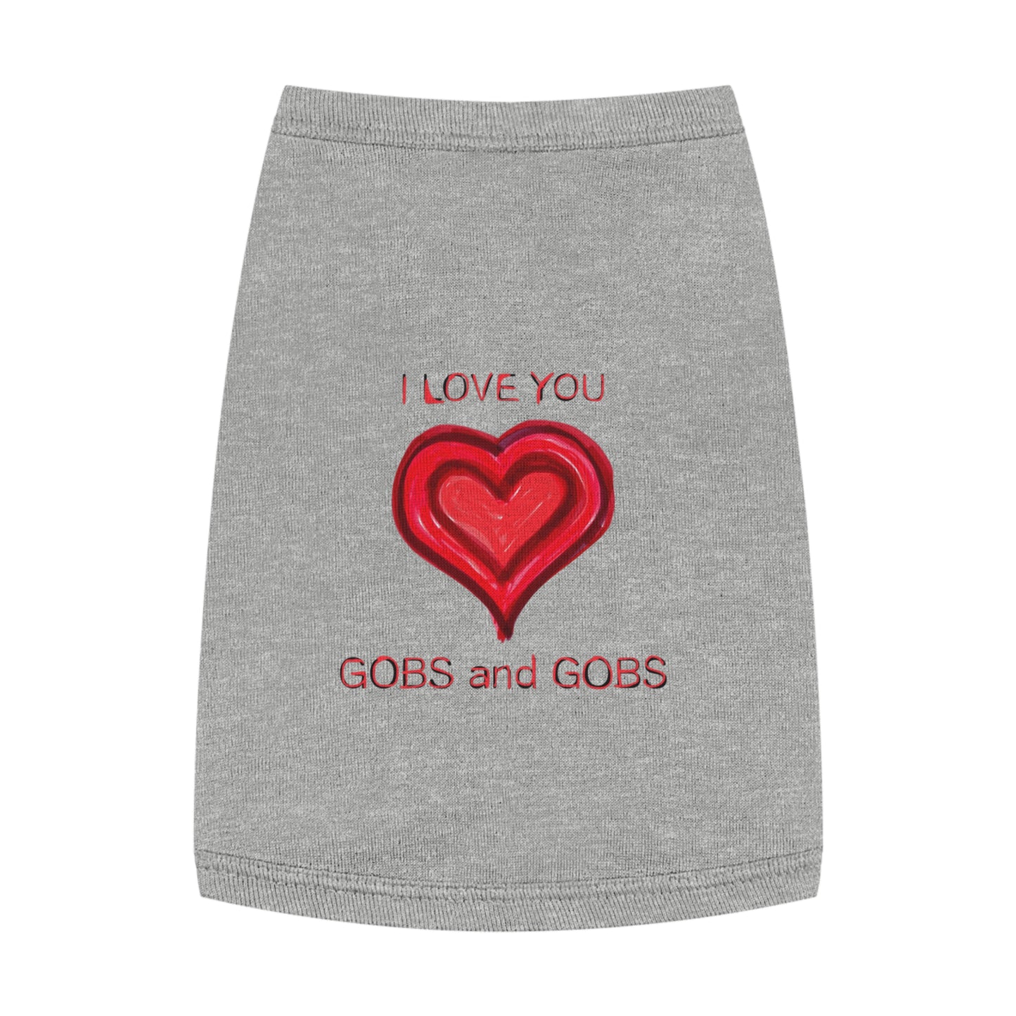 I Love You Gobs and Gobs Pet Tank Top, dog clothes, gifts, pet fashions, furry friends, cotton, dog shirts, cat shirts, Valentines Day